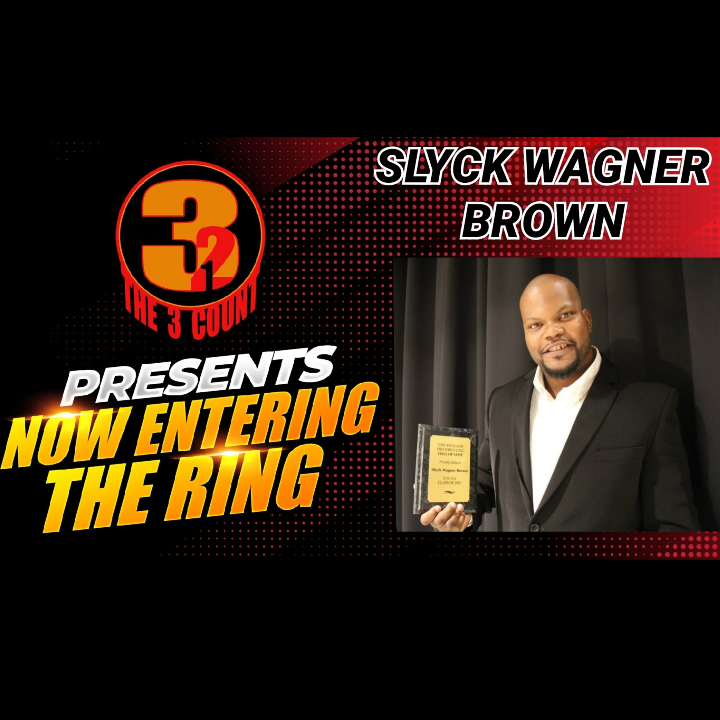 SLYCK WAGNER BROWN IS NOW ENTERING THE RING  episode artwork