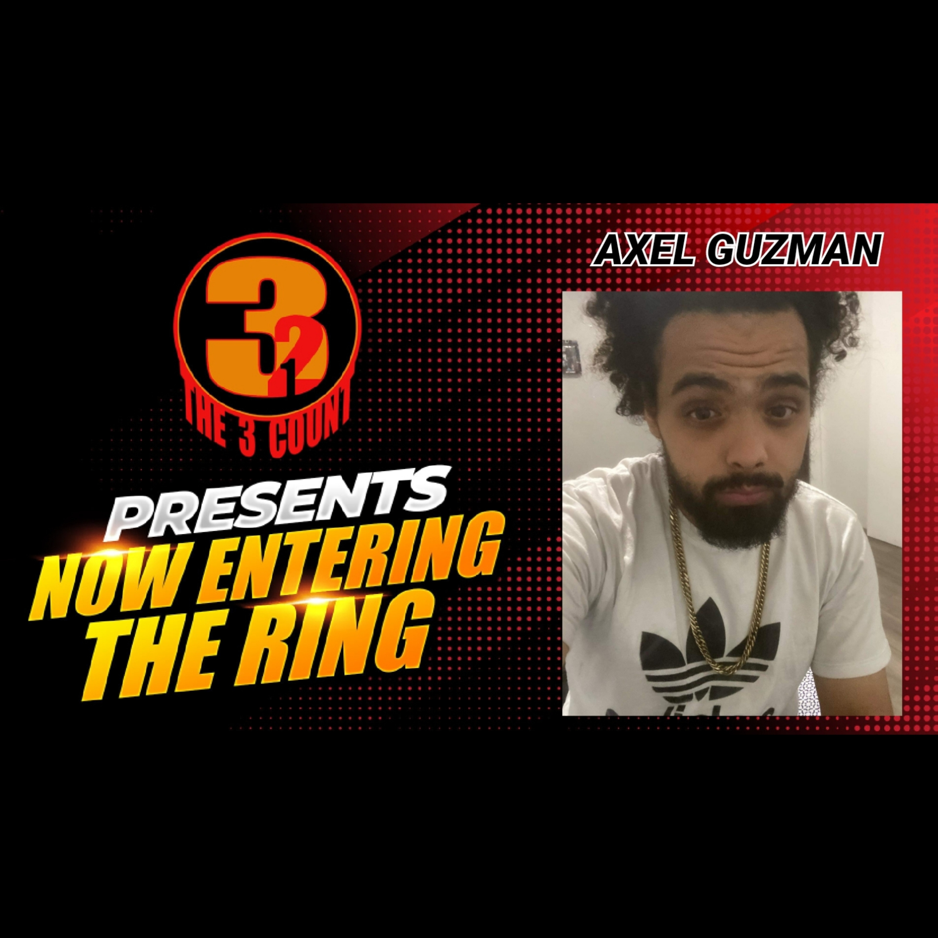 AXEL GUZMAN IS NOW ENTERING THE RING  episode artwork