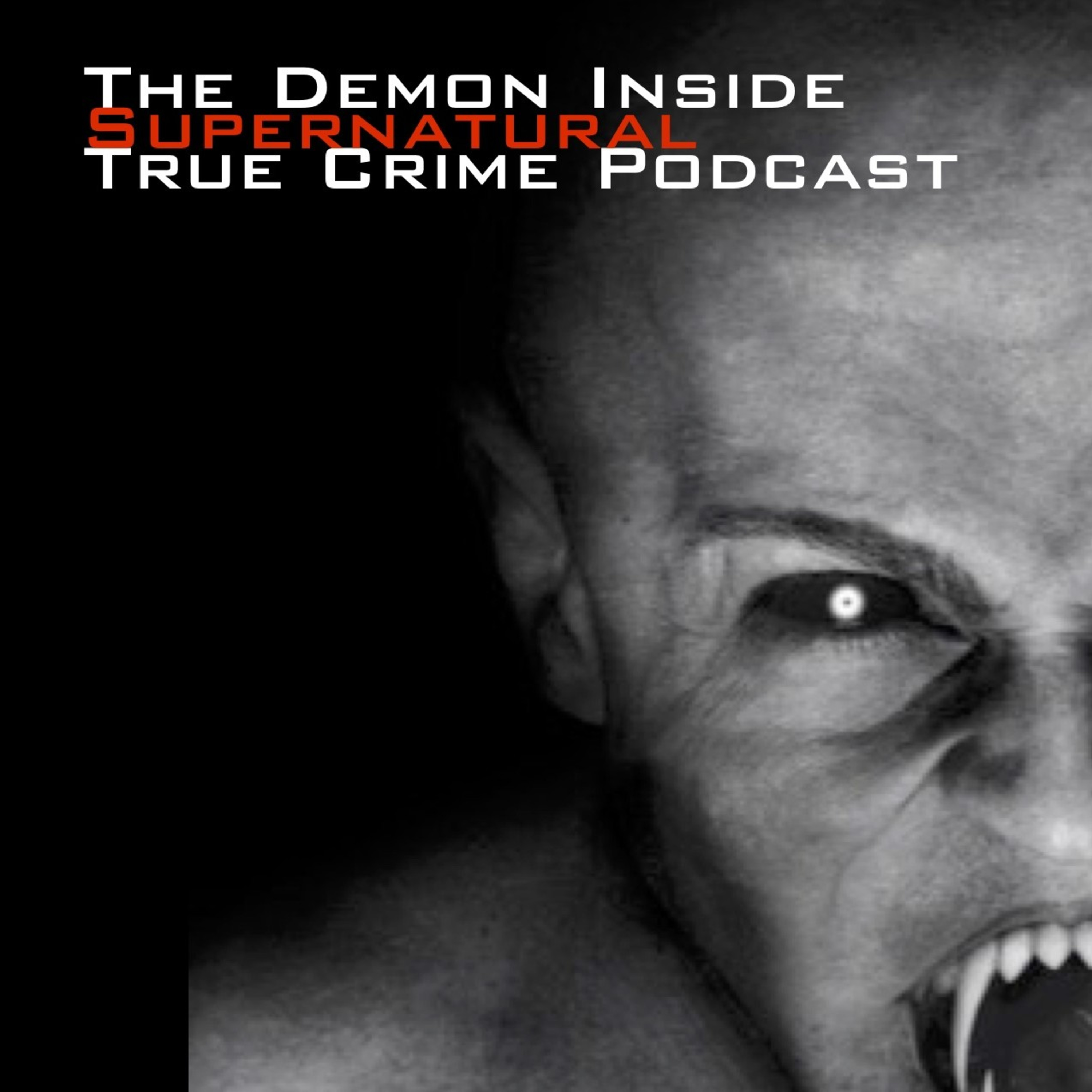 The Demon Inside: A True Crime / Supernatural Podcast