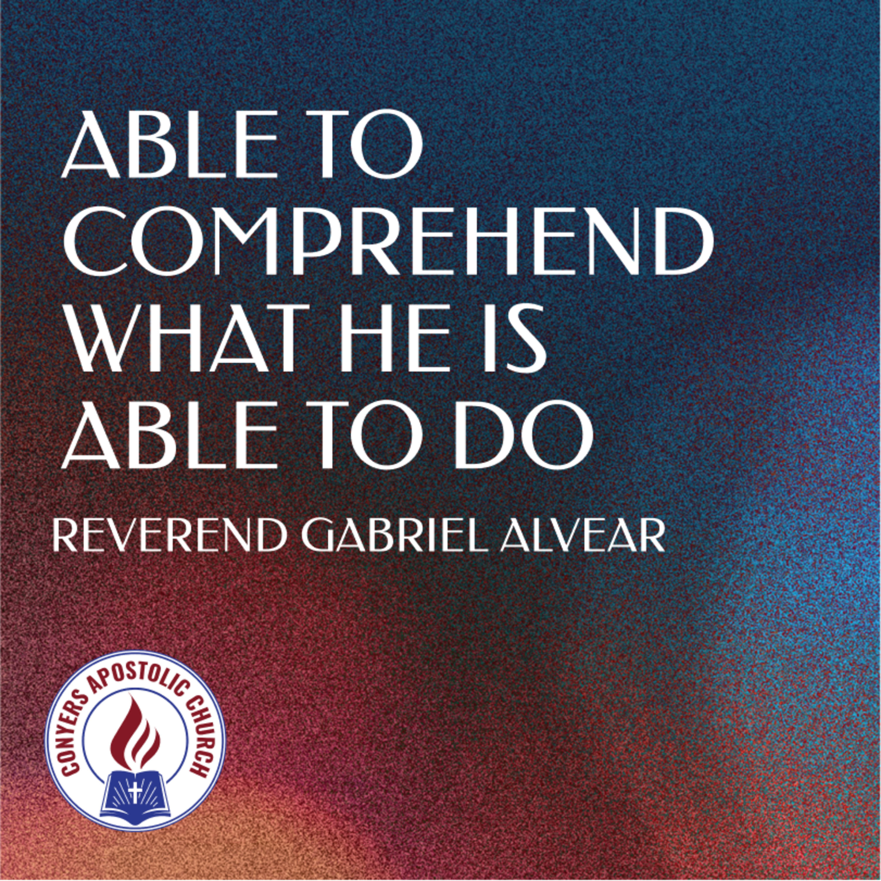 "Able To Comprehend What He Is Able To Do" | Assistant Pastor Gabriel Alvear | Sunday AM Service | 5/15/2022 episode artwork