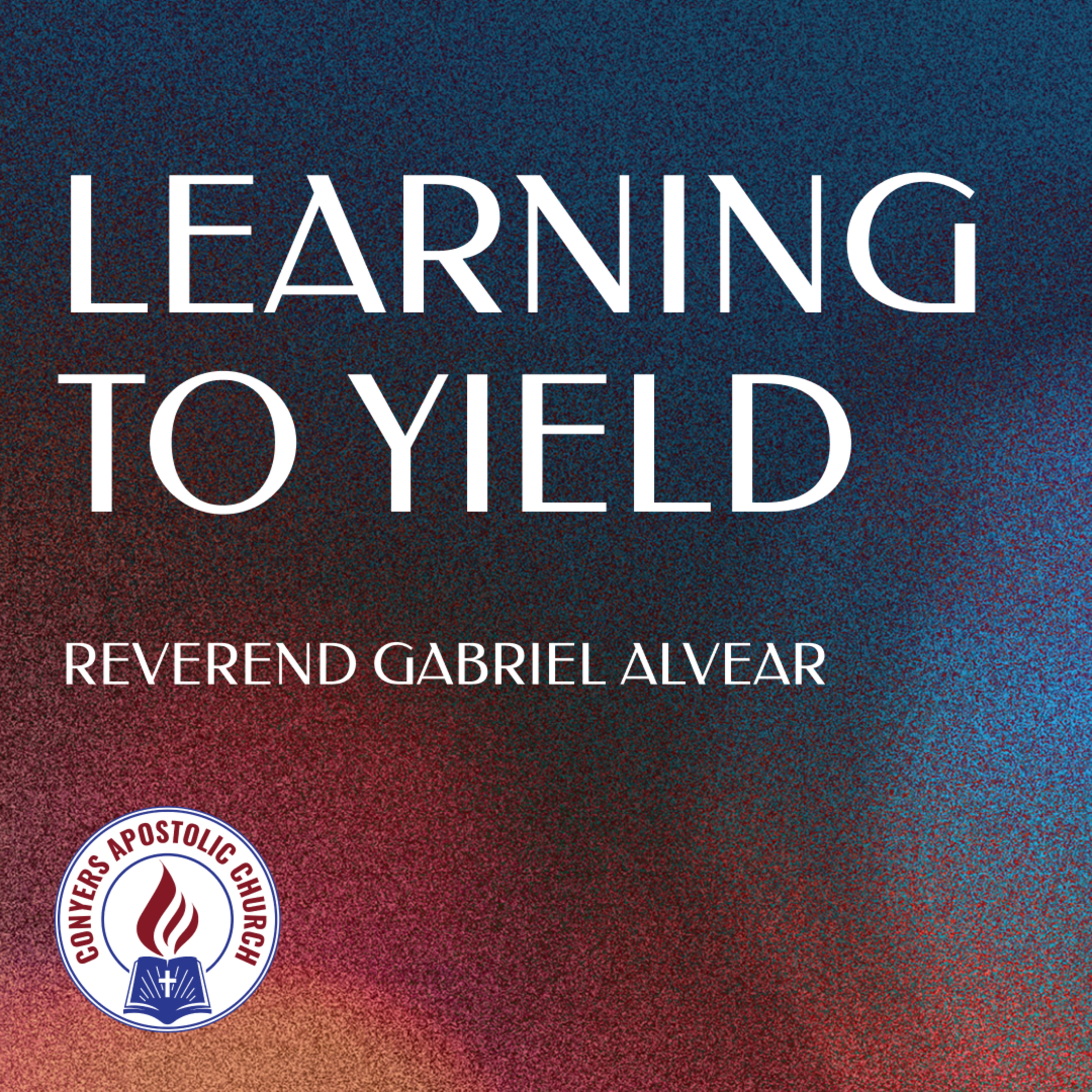 "Learning To Yield" | Assistant Pastor Gabriel Alvear | Sunday AM Service | 7/31/2022   episode artwork