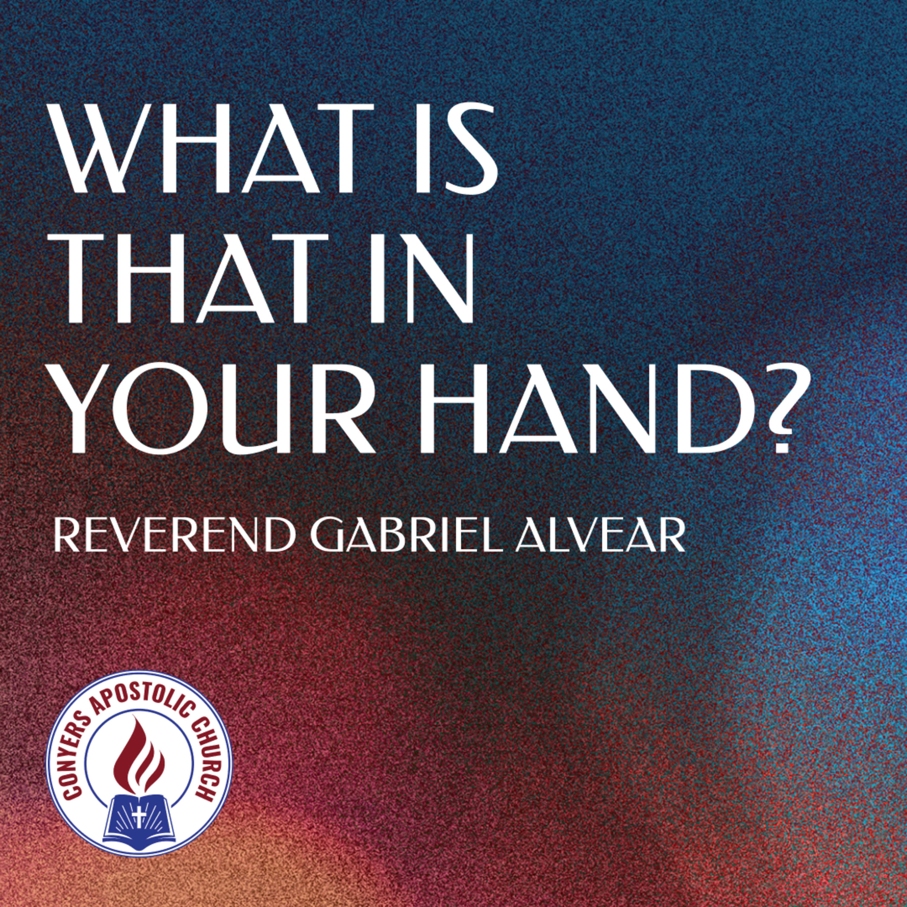 "What Is That In Your Hand?" | Assistant Pastor Gabriel Alvear | Sunday AM Service | 8/14/2022   episode artwork