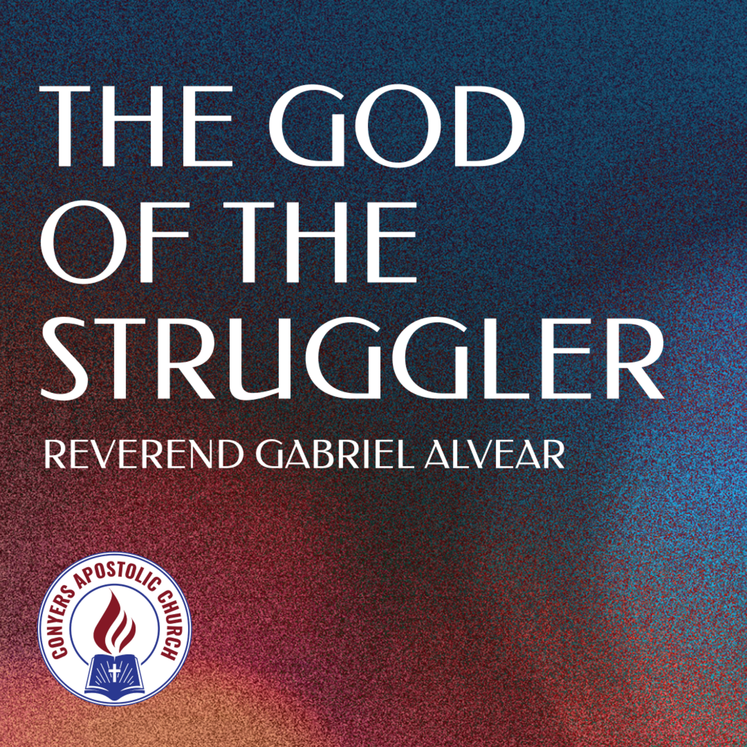 "The God Of The Struggler" | Assistant Pastor Gabriel Alvear | Sunday AM Service | 8/7/2022