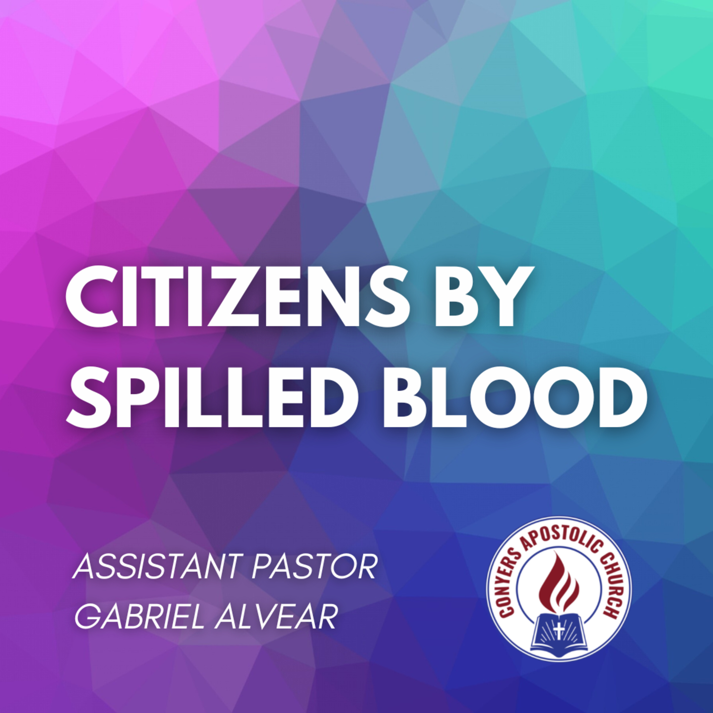 "Citizens By Spilled Blood" | Assistant Pastor Gabriel Alvear | Sunday Morning Service | 03/13/2022   episode artwork