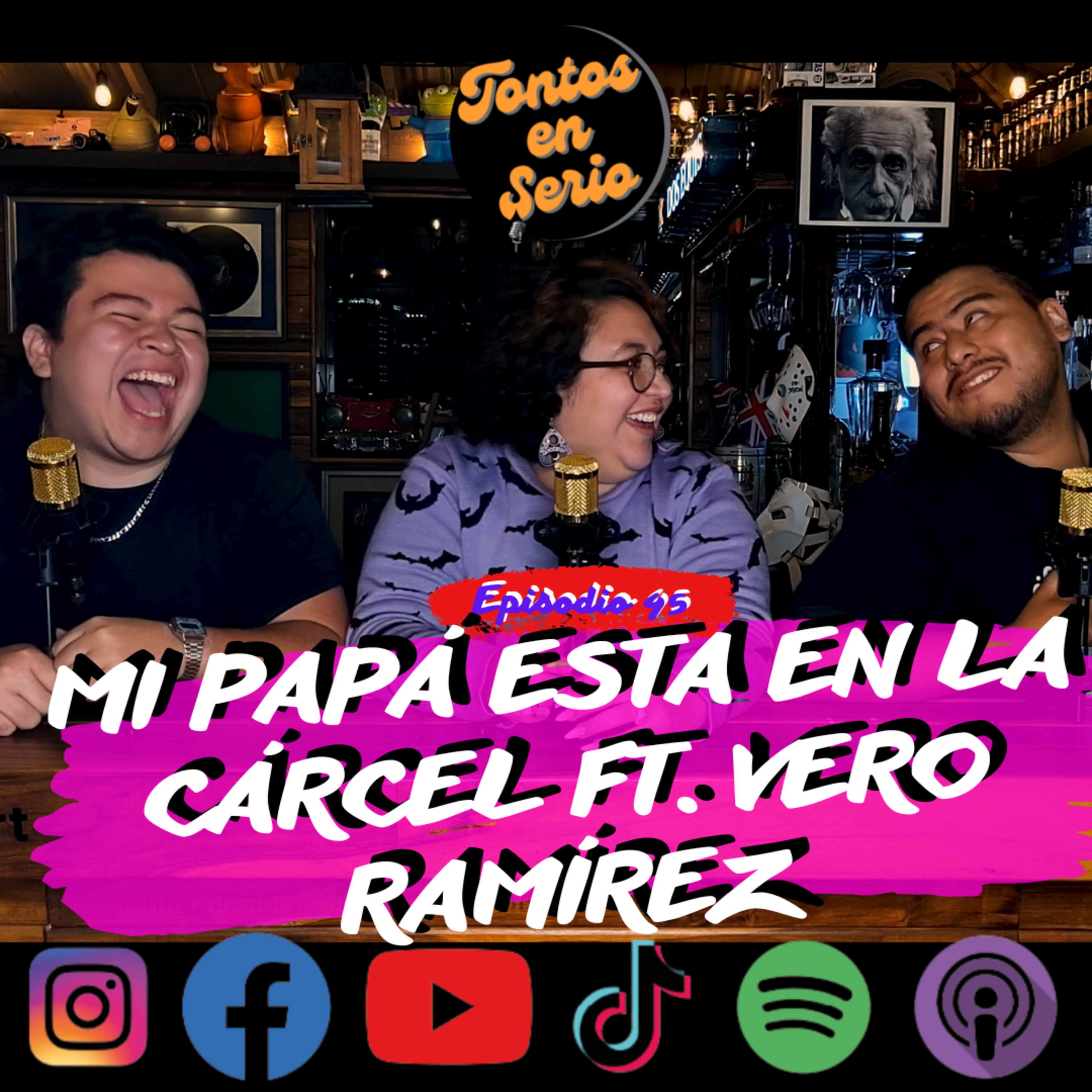 Tontos En Serio - Episodio 45 - Mi papá esta en la cárcel Ft. Vero Ramírez episode artwork