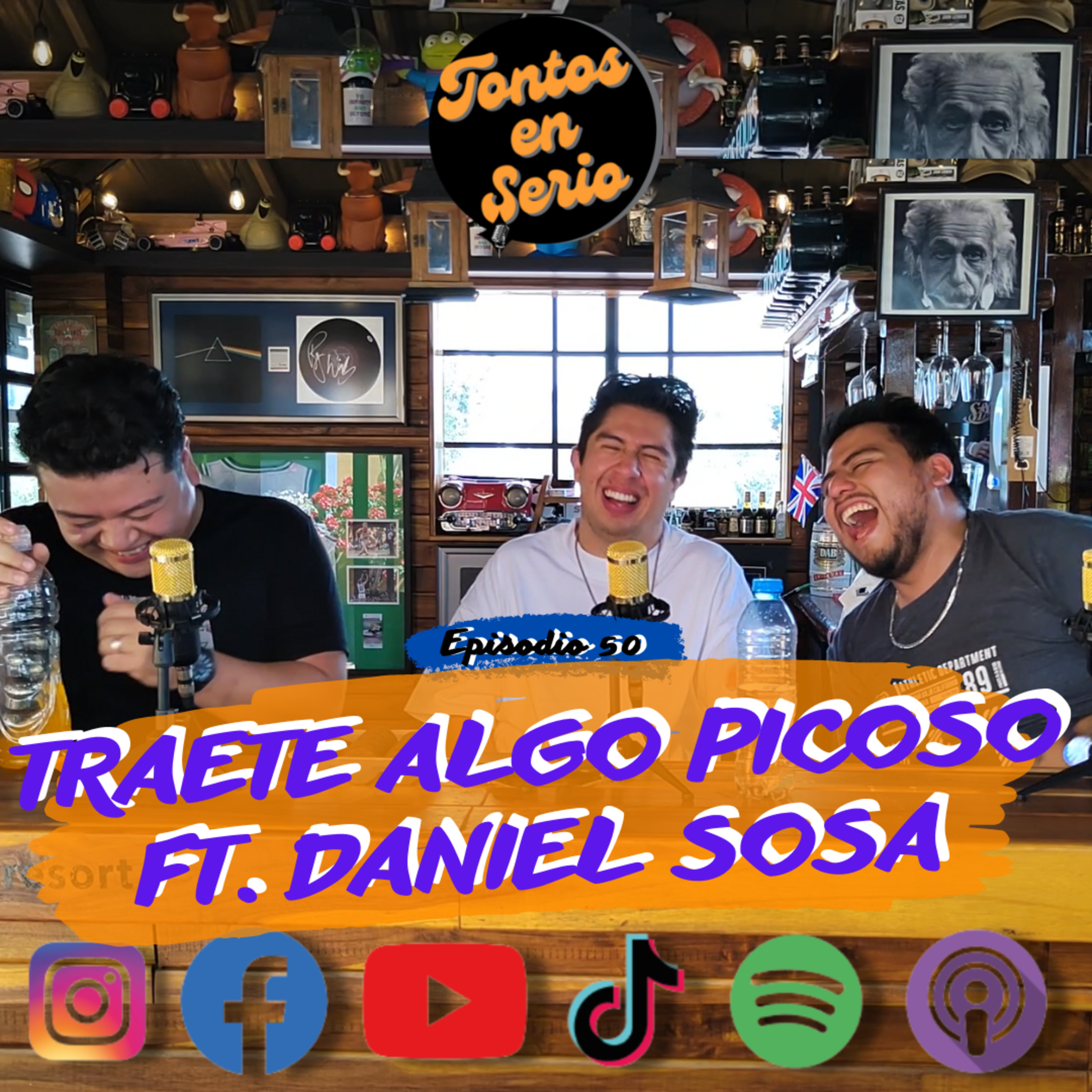 Tontos En Serio - Episodio 50 - Traete algo picoso Ft. Daniel Sosa episode artwork