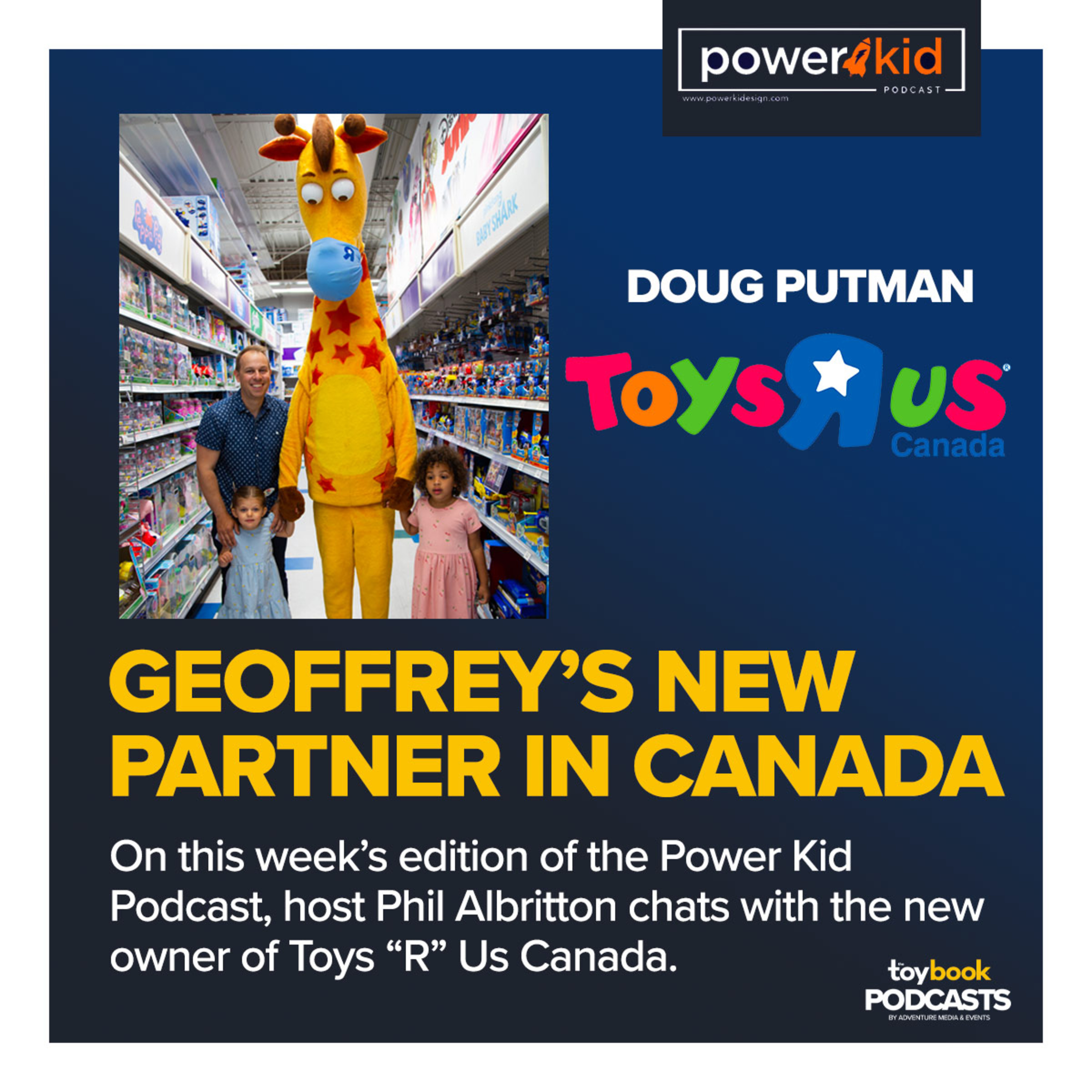 Power Kid Podcast: Toys "R" Us Canada Owner Doug Putman Talks Toys, Retail, and Distribution episode artwork