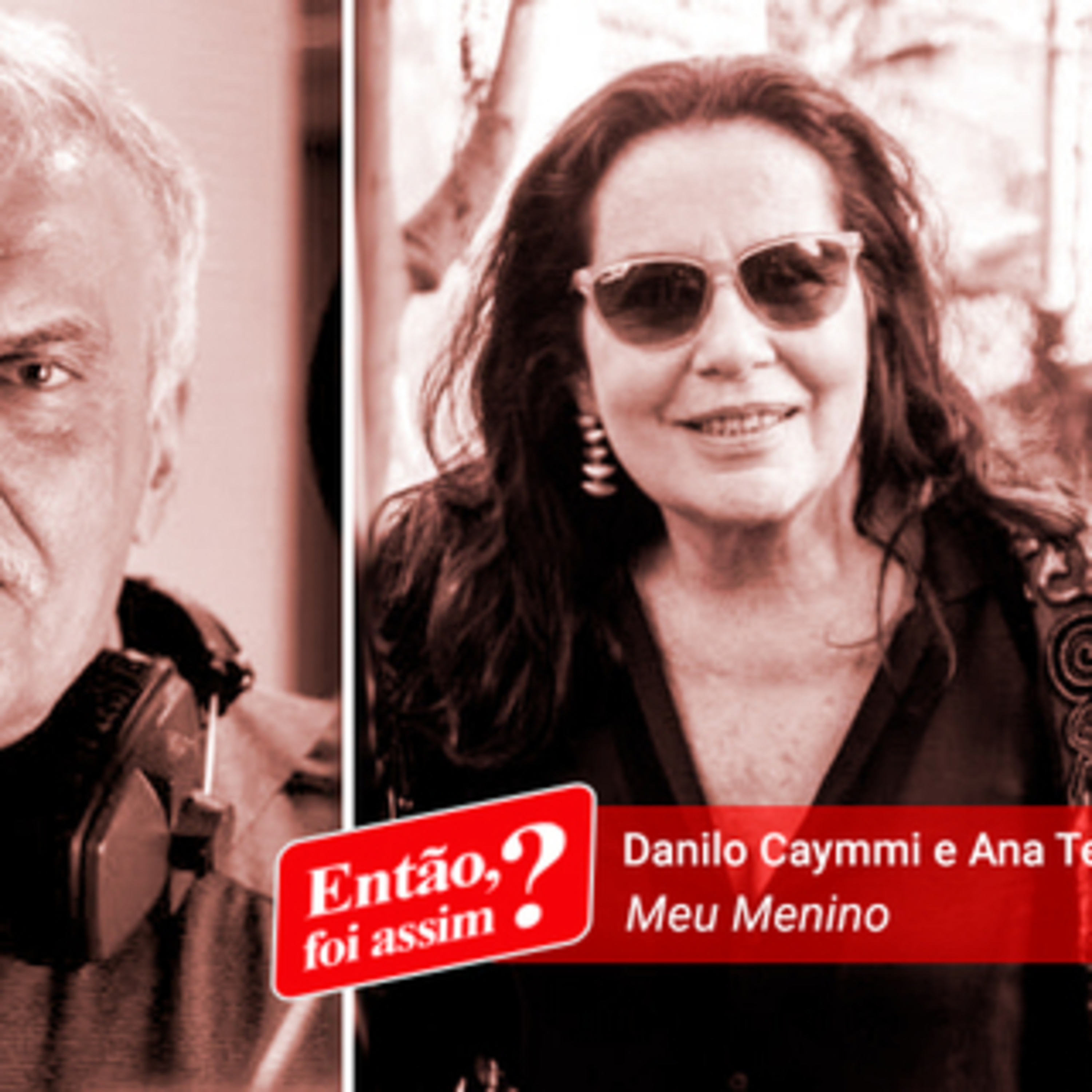ENTÃO, FOI ASSIM? Meu Menino - Danilo Caymmi e Ana Terra