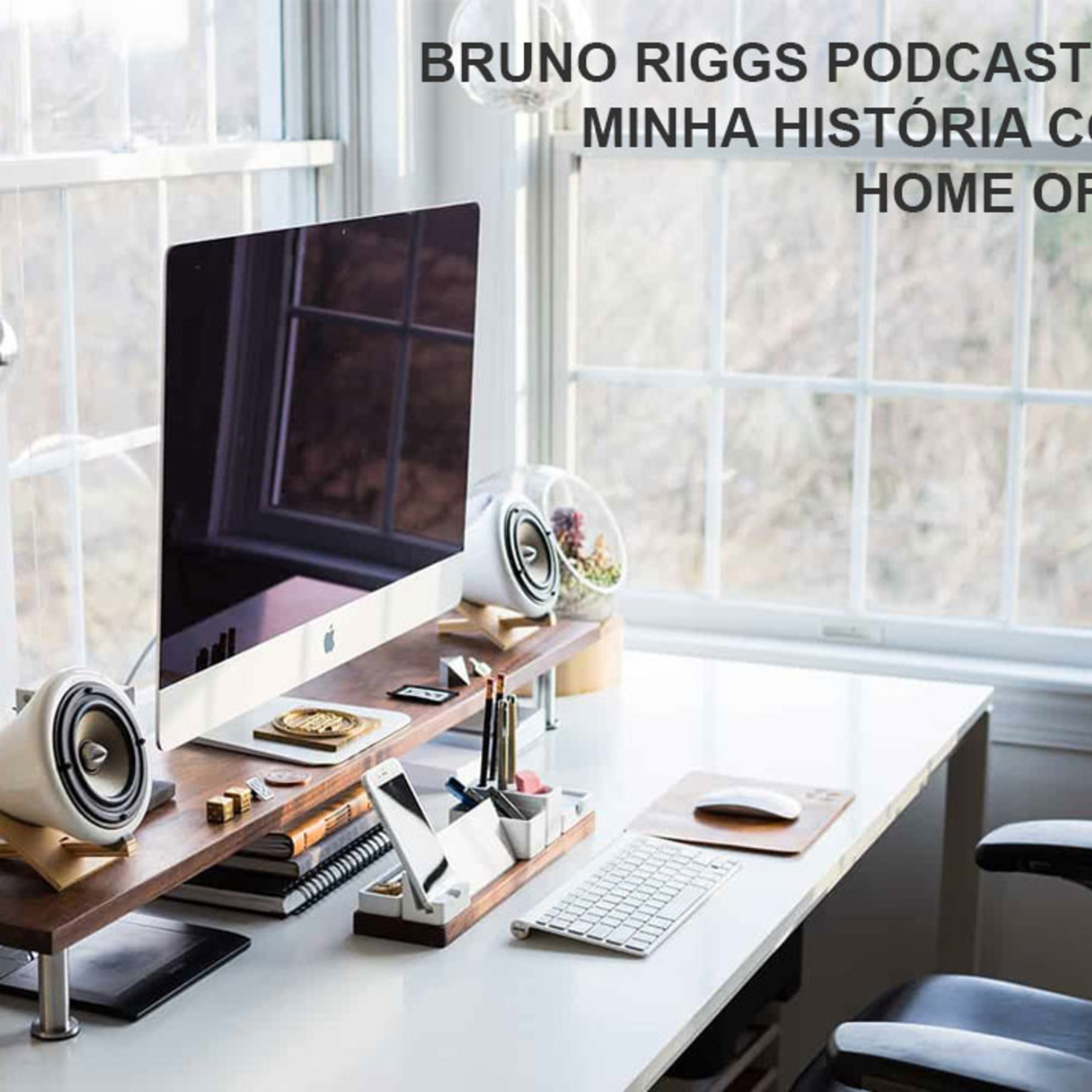 Bruno Riggs Podcast EP01 - Minha história com o Home Office.  episode artwork