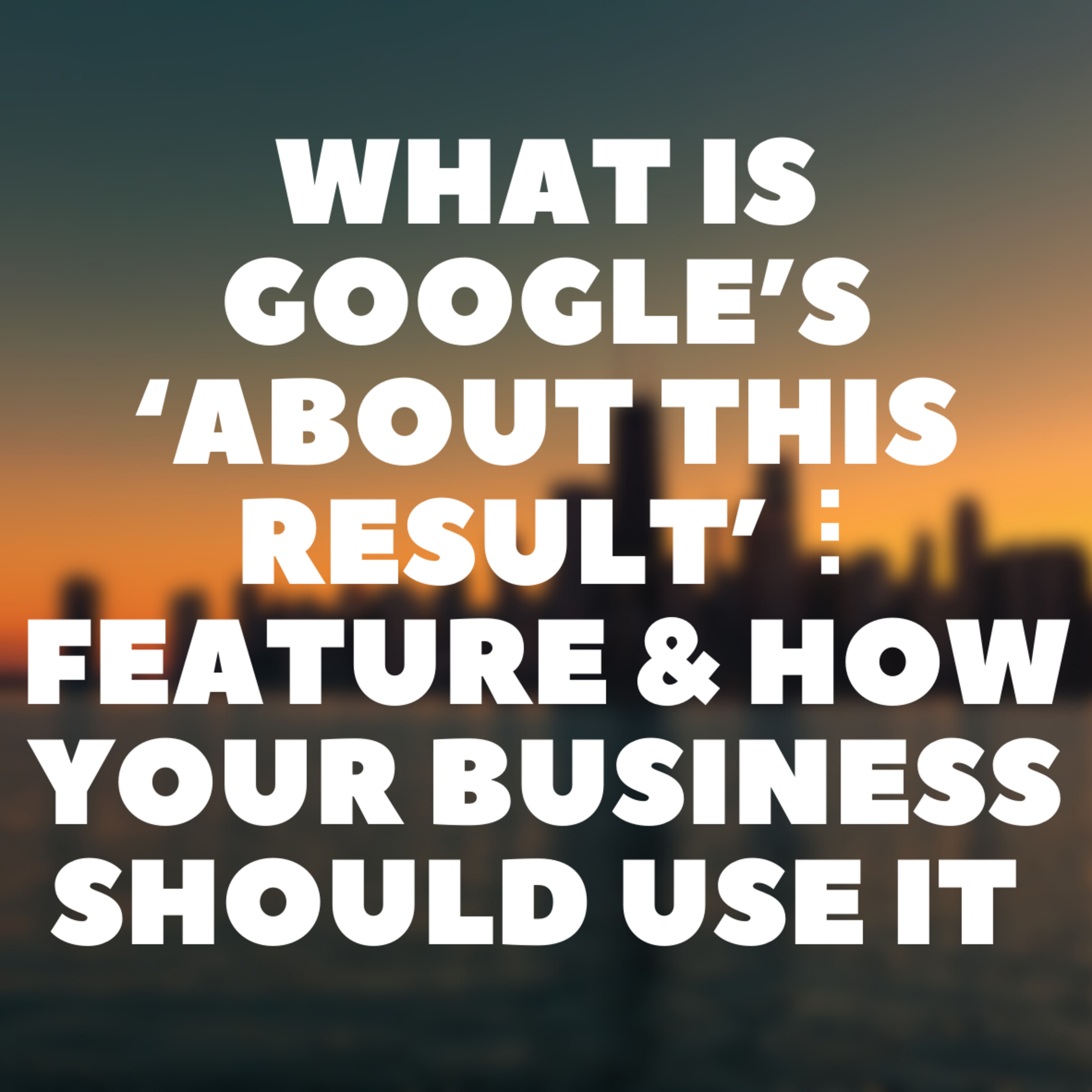 What is Google’s ‘About this result’⠸ Feature & How Your Business Should Use It 🚀 episode artwork