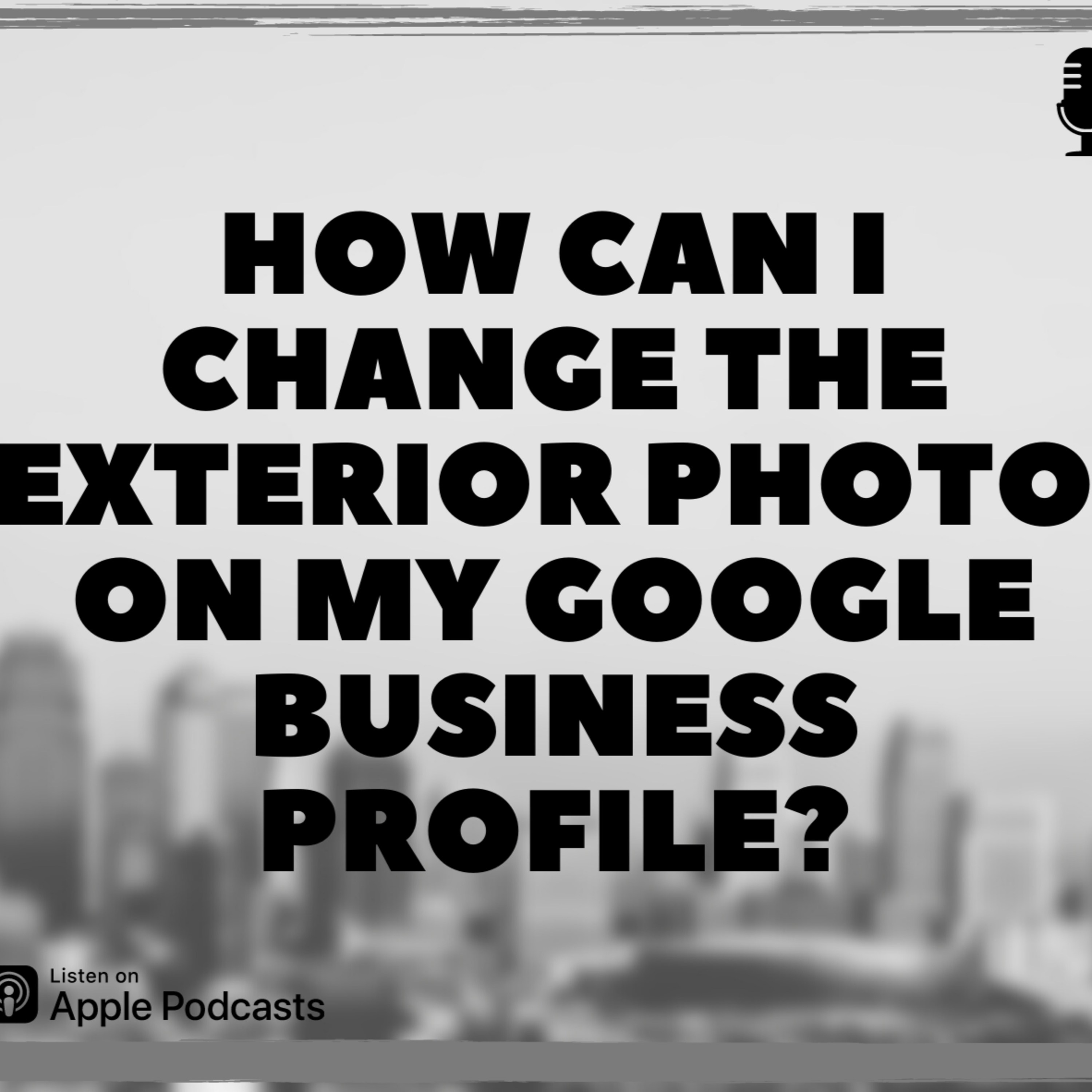 How Can I Change the Exterior Photo 📸 on My Google Business Profile?🤔📍 episode artwork