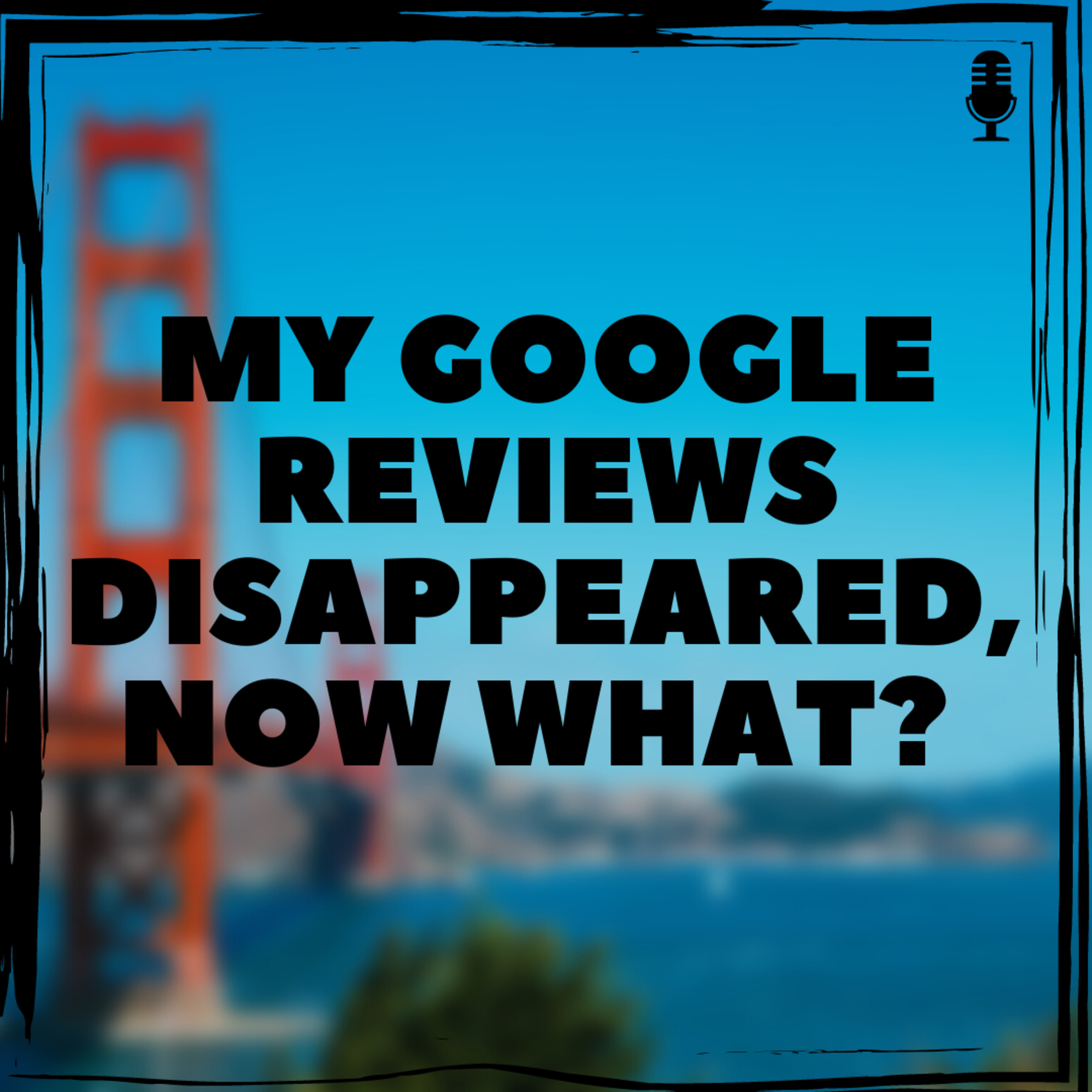 My Google Reviews Disappeared⭐️💨, Now What?😱 episode artwork
