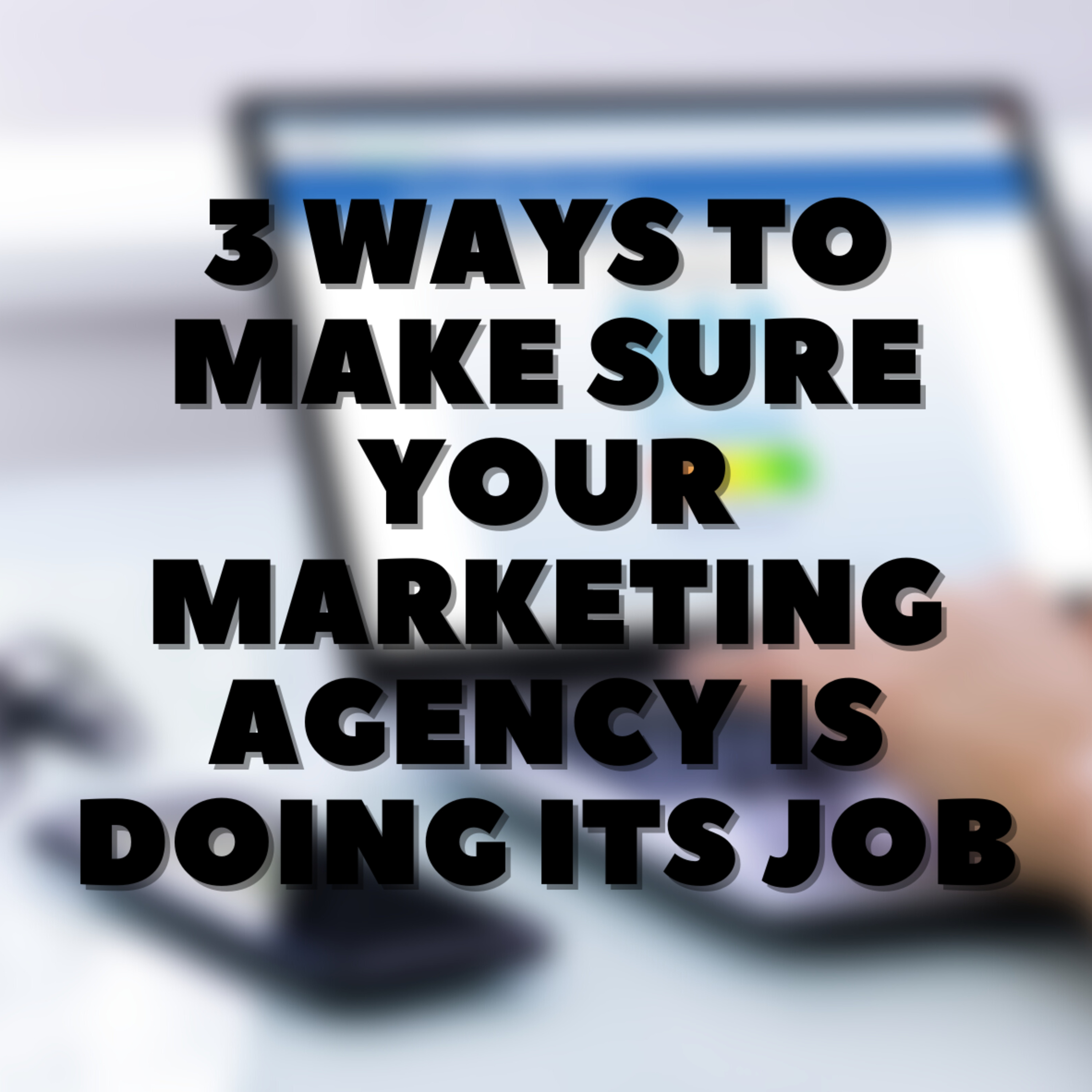 3 Ways to Make Sure Your Marketing Agency is Doing its Job 🔎✔ episode artwork