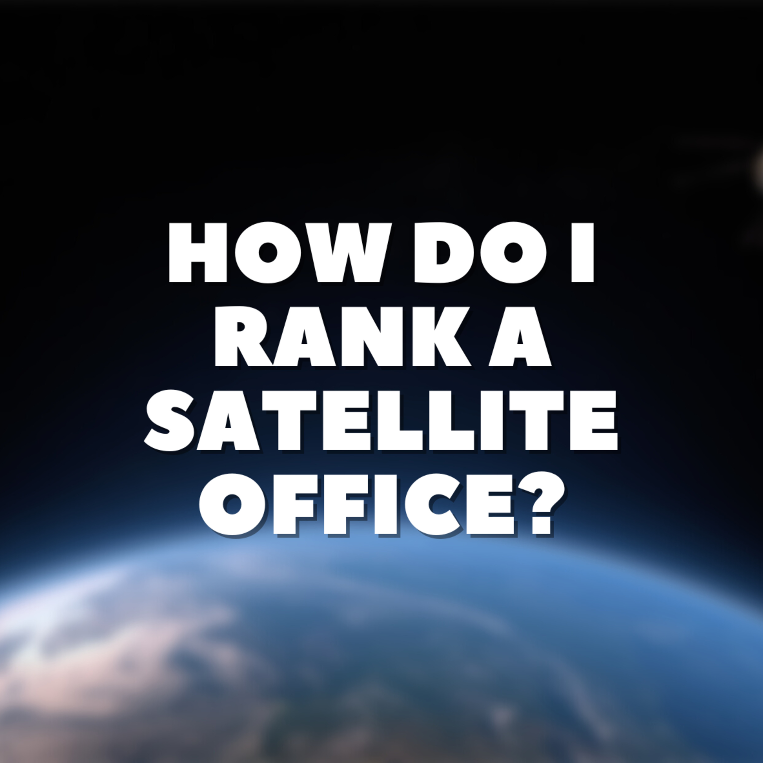 How Do I Rank a Satellite Office? episode artwork