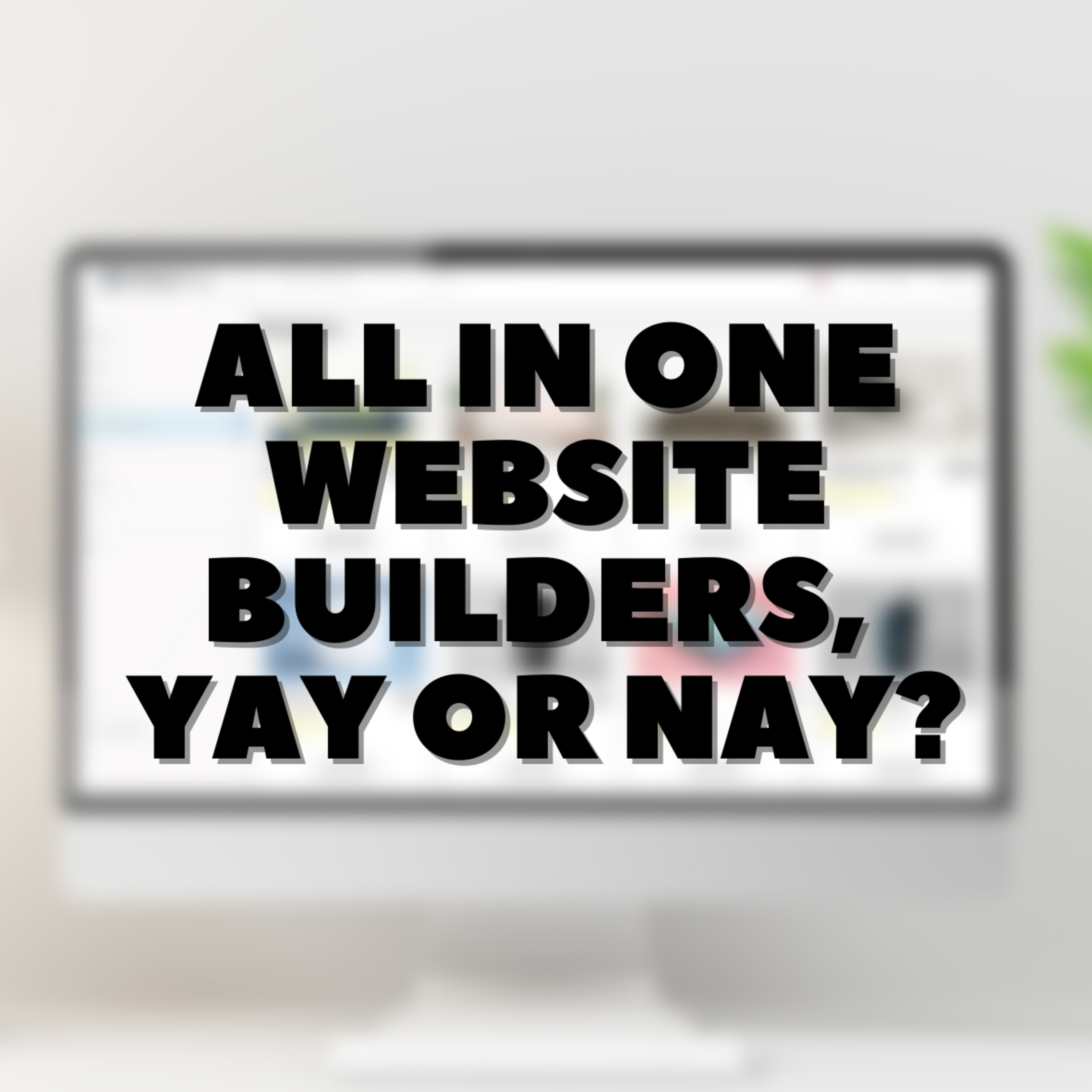 All in One Website Builders, Yay or Nay?🤷🏻‍♂️