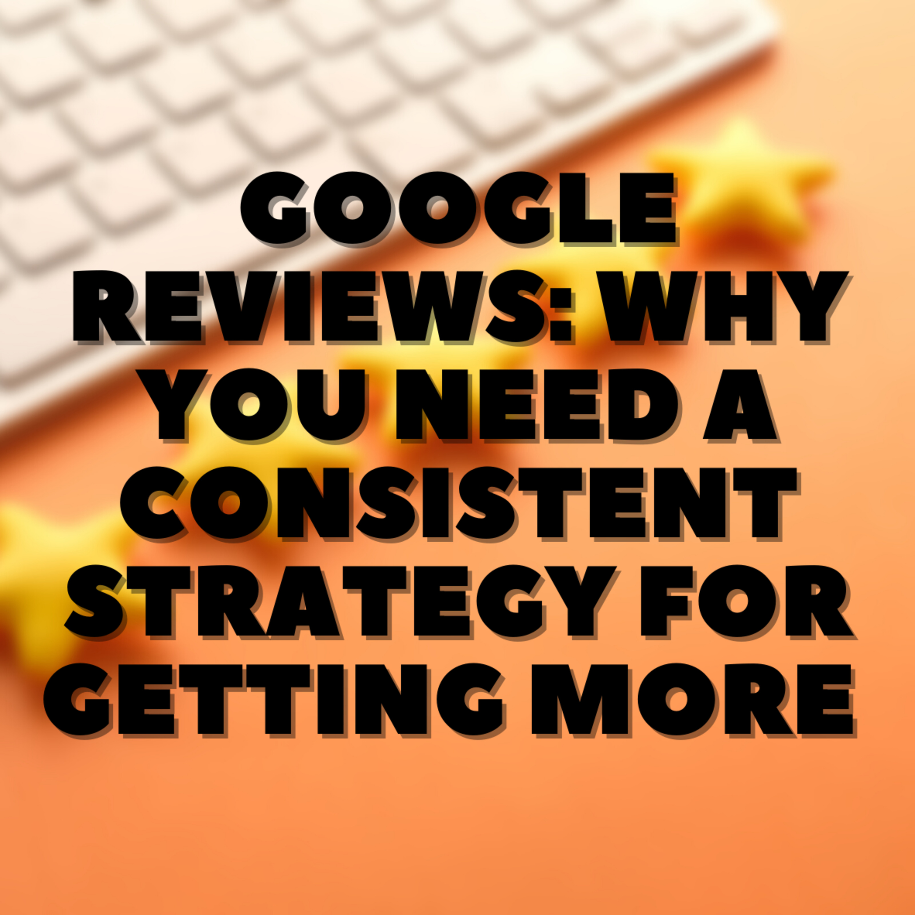 Google Reviews: Why You Need a Consistent Strategy for Getting More ⭐️⭐️⭐️⭐️⭐️ episode artwork
