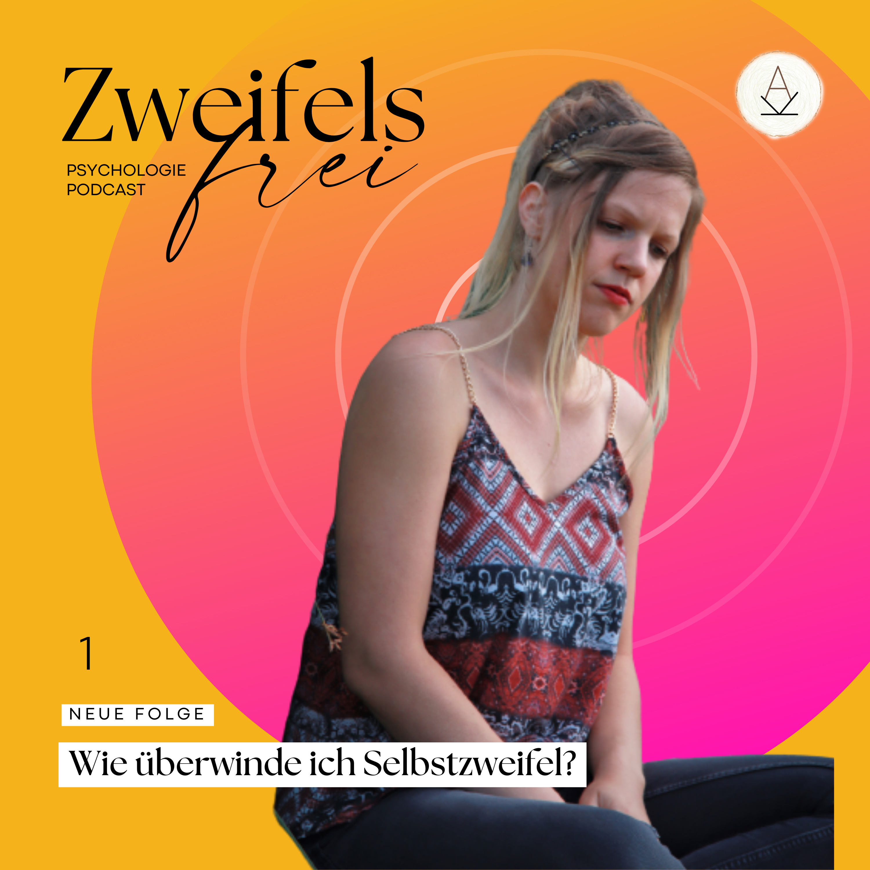#01 - Wie Du Selbstzweifel überwindest