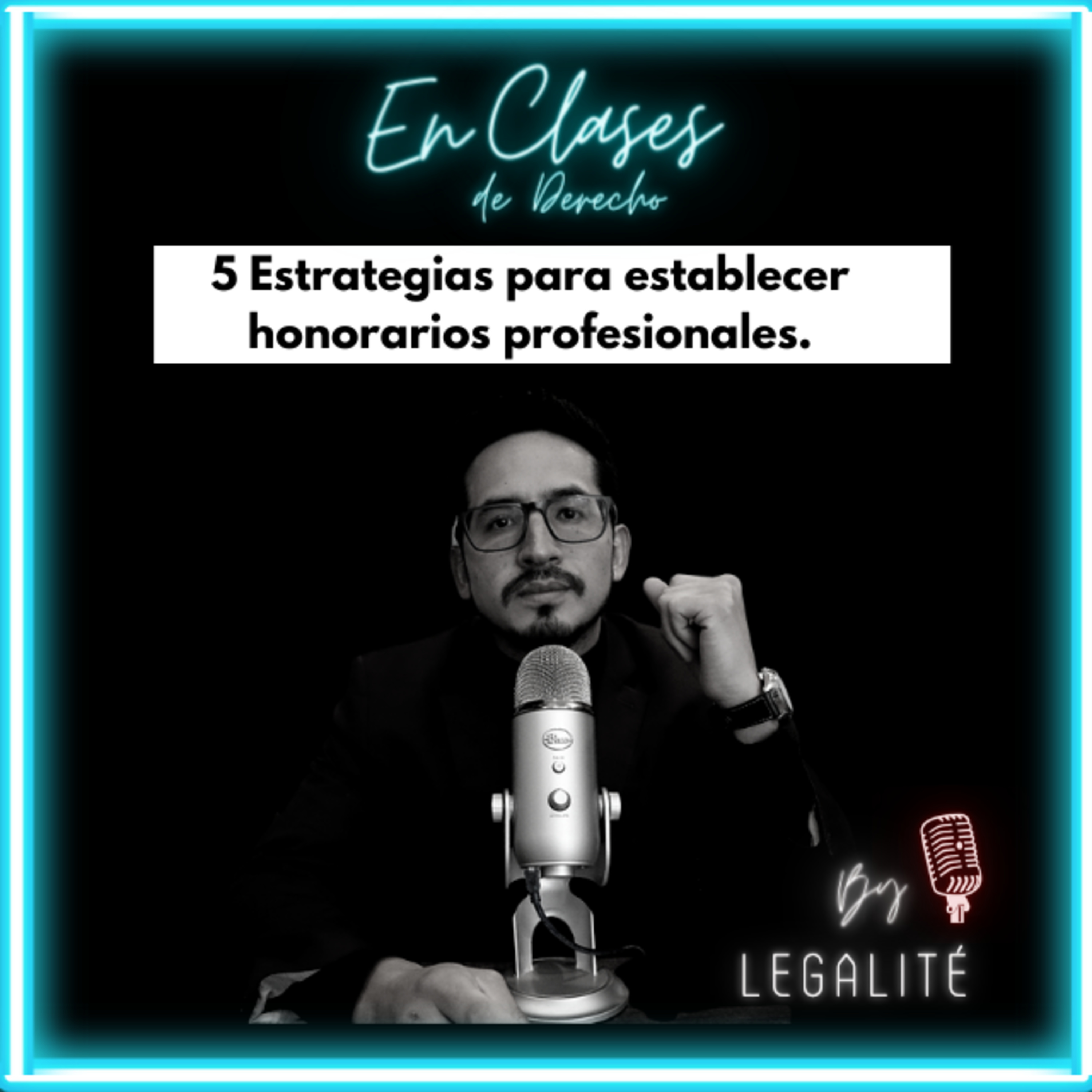Ep.3 | 5 Estrategias para establecer honorarios profesionales.