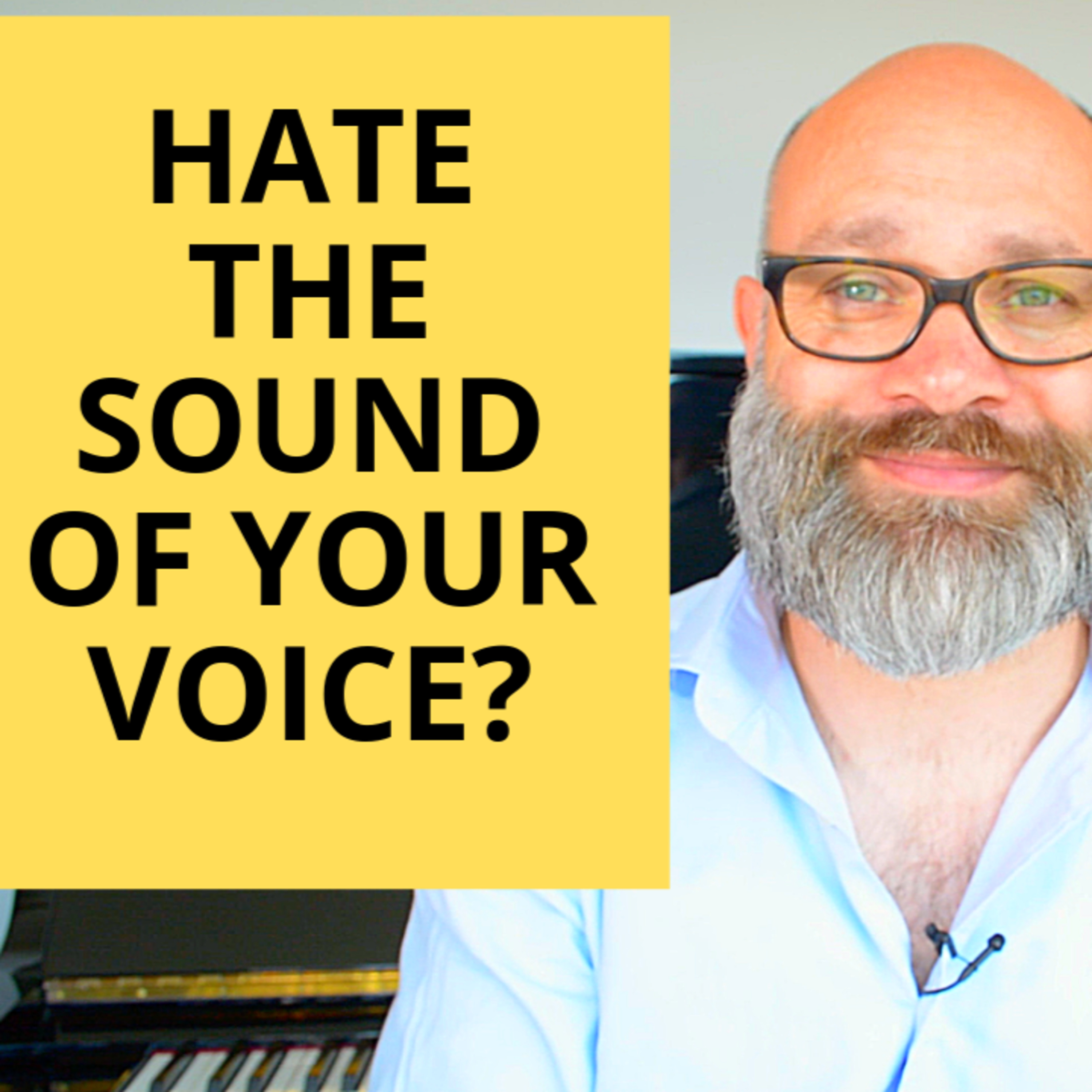 Hate the sound of your voice?