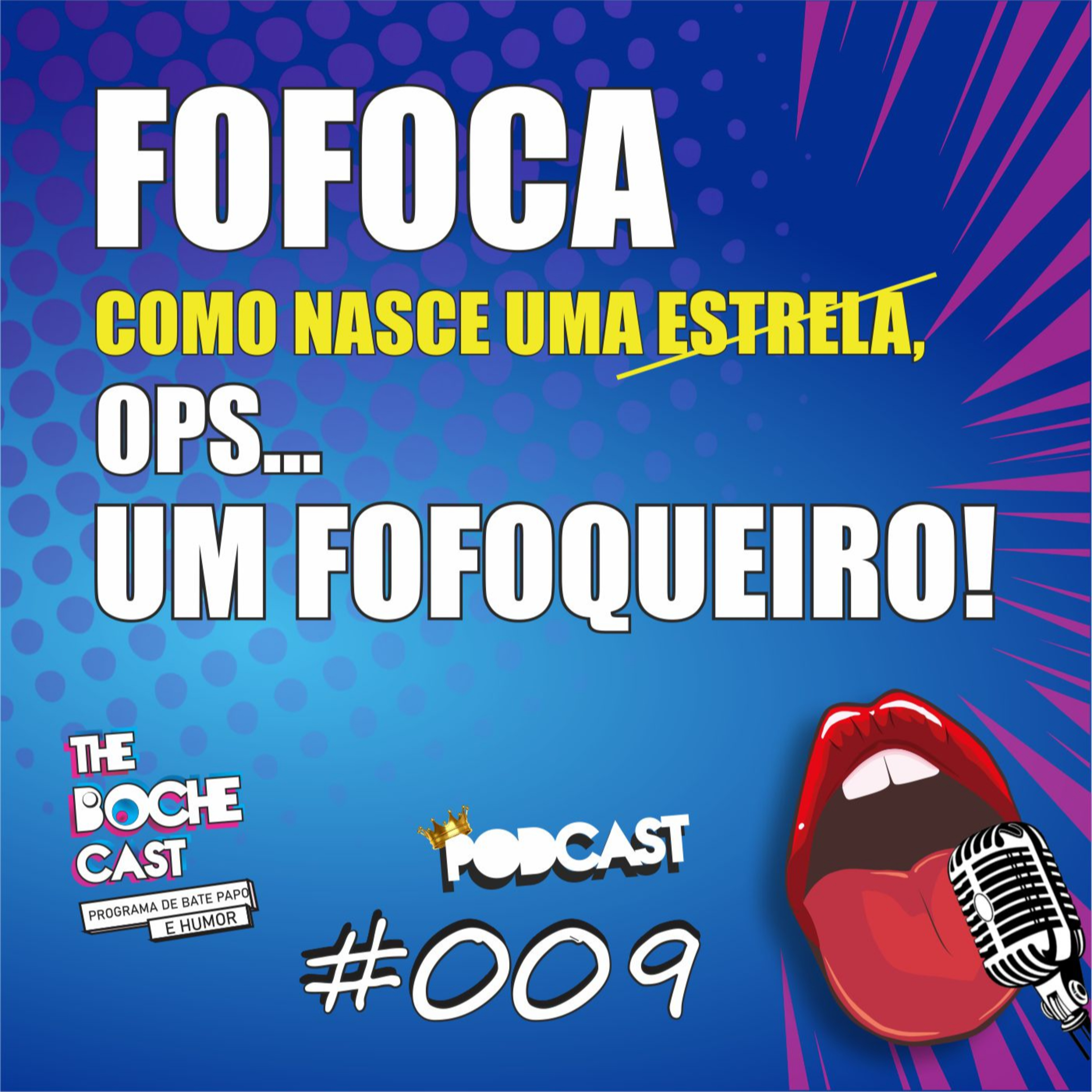 cover of episode #010 FOFOCA - COMO NASCE UMA ESTRELA, OPS... UM FOFOQUEIRO!