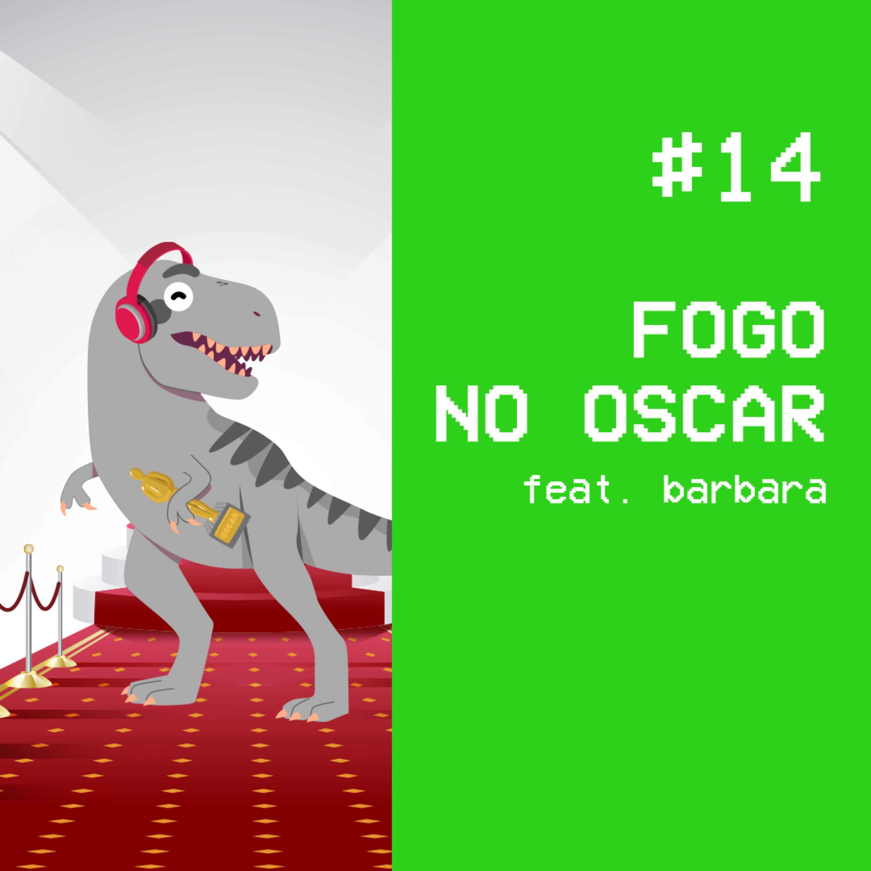 #14 - Fogo no Oscar feat. Barbara