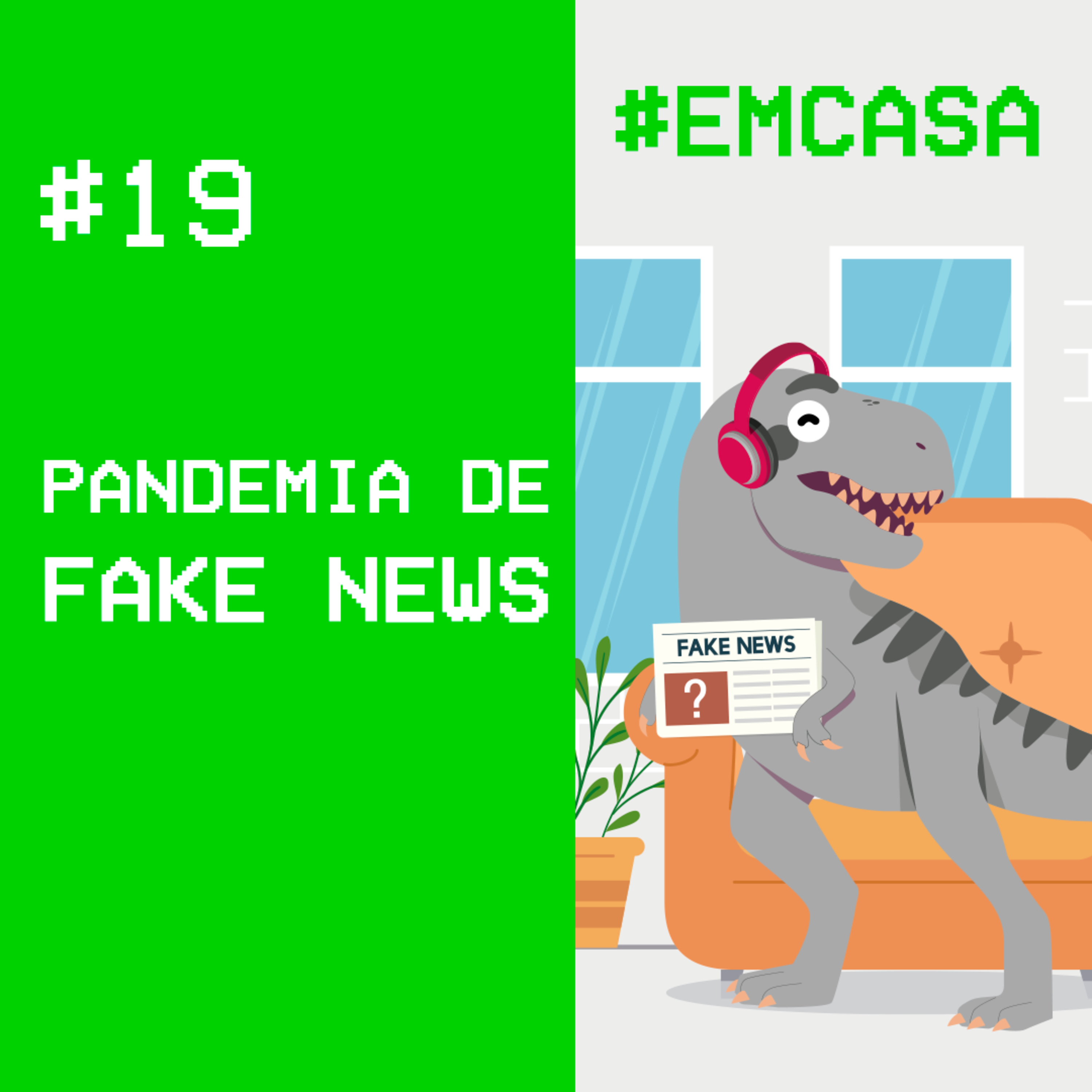 #19 - pandemia de fake news