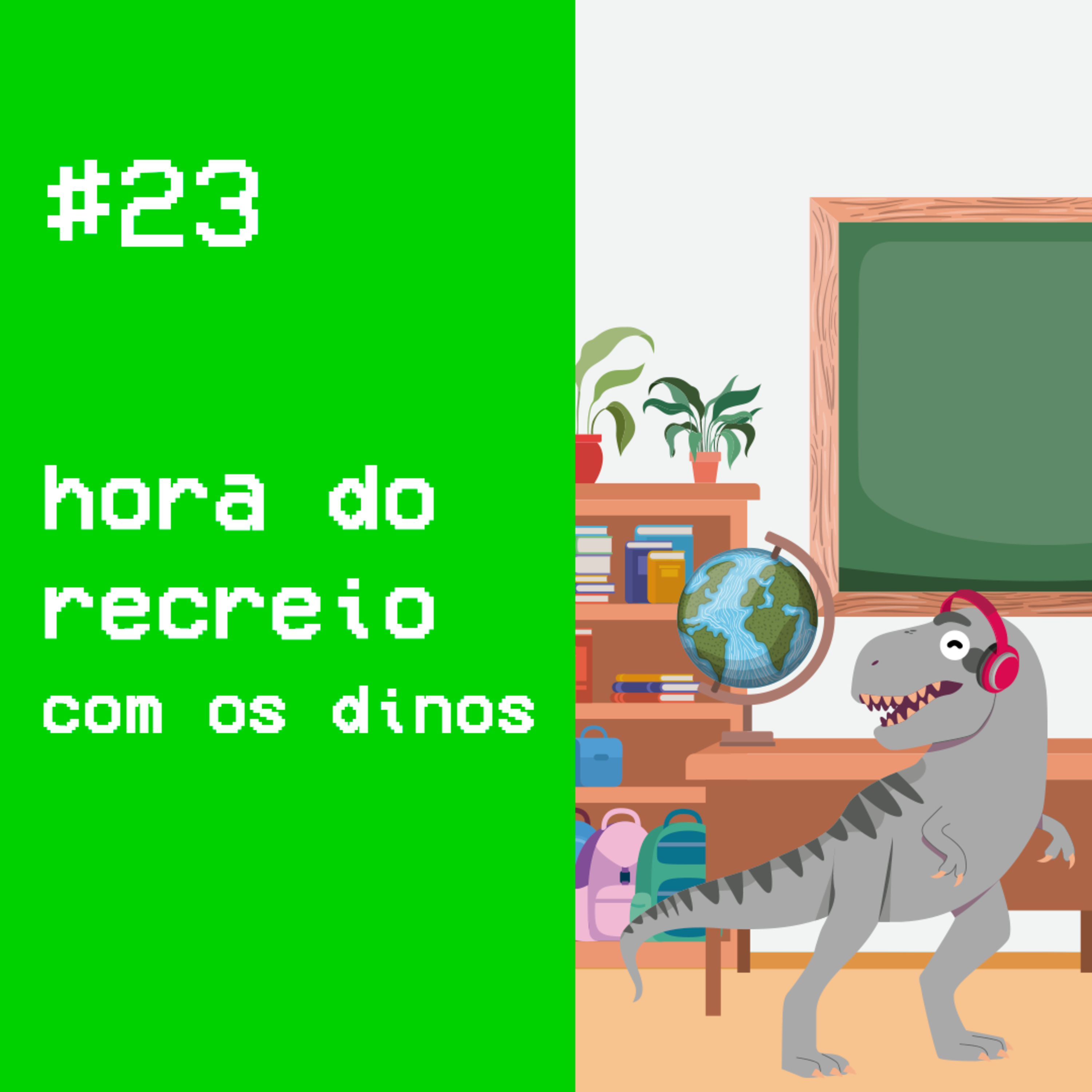 #23 - hora do recreio com os dinos