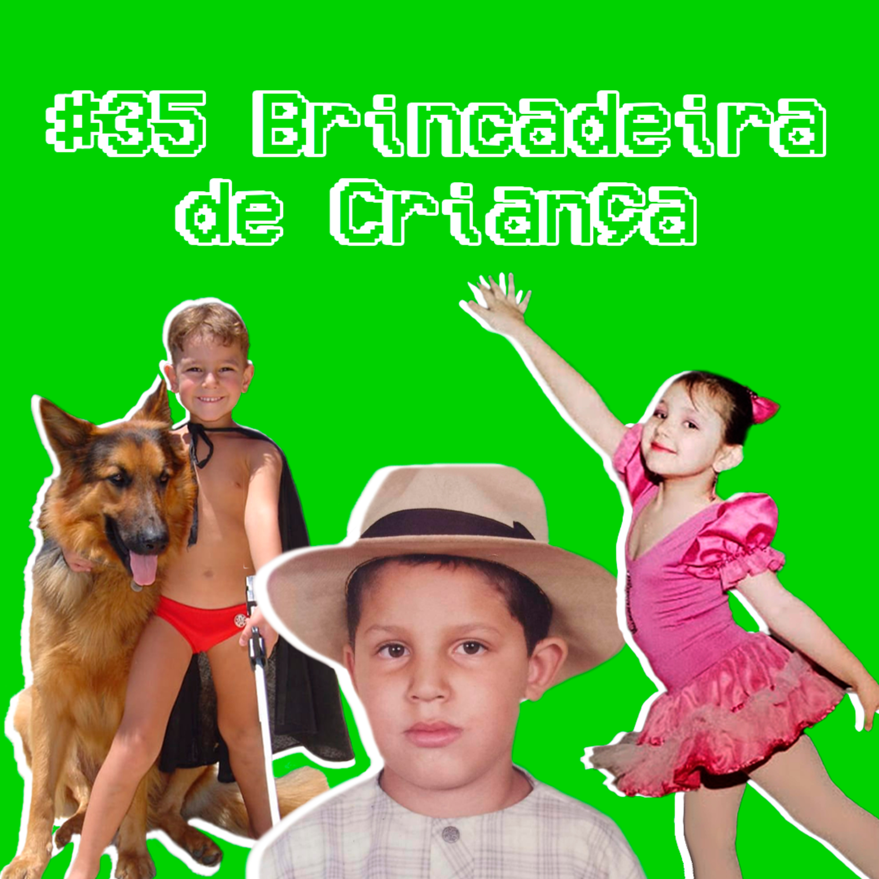 #35 - Brincadeira de Criança