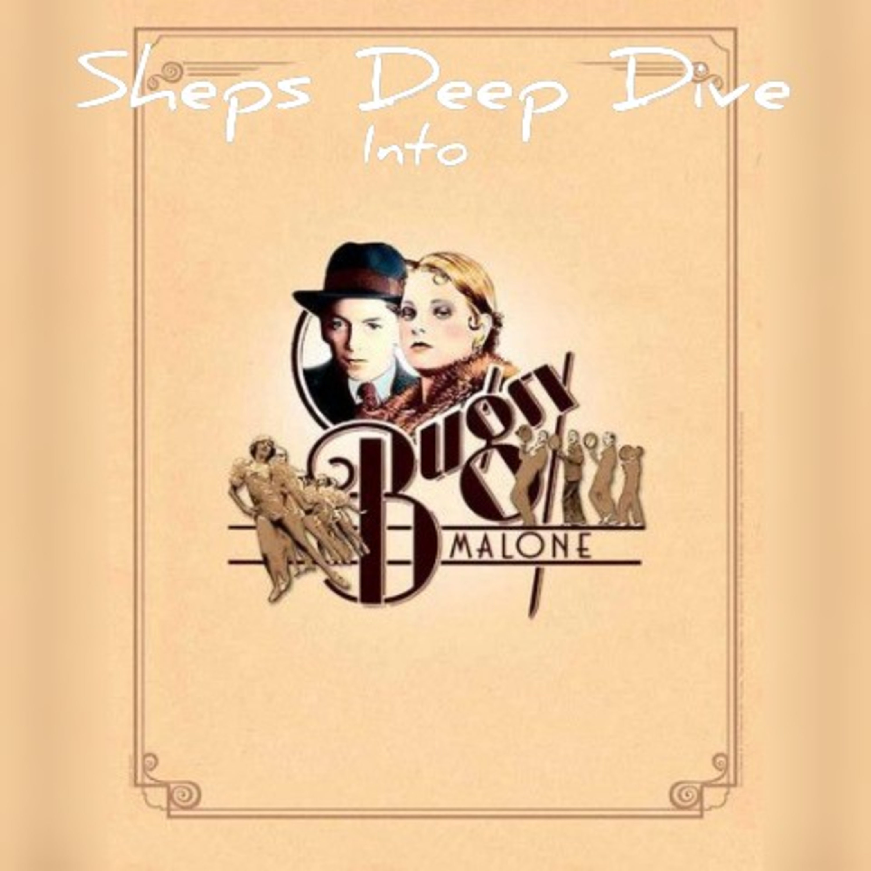 Sheps Deep Dive into Bugsy Malone episode artwork