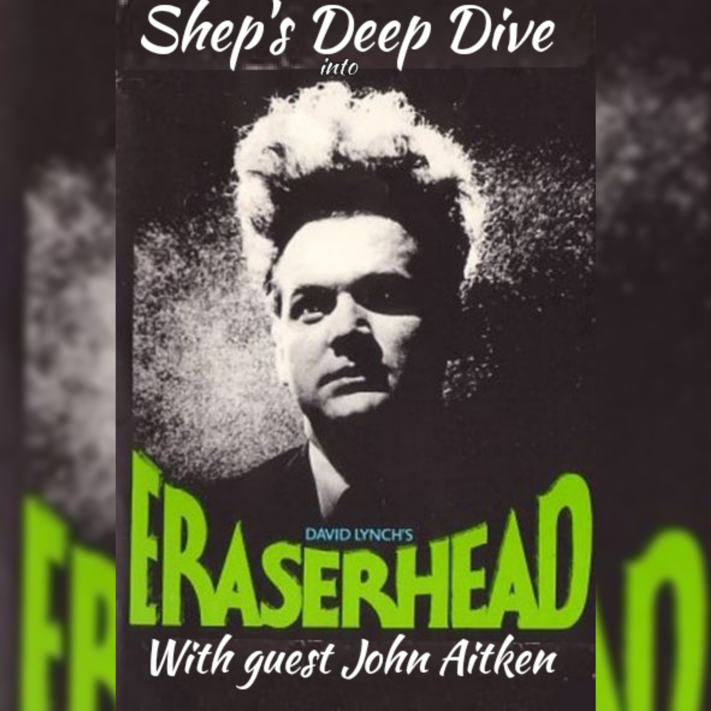 Shep's Deep Dive into Eraserhead episode artwork