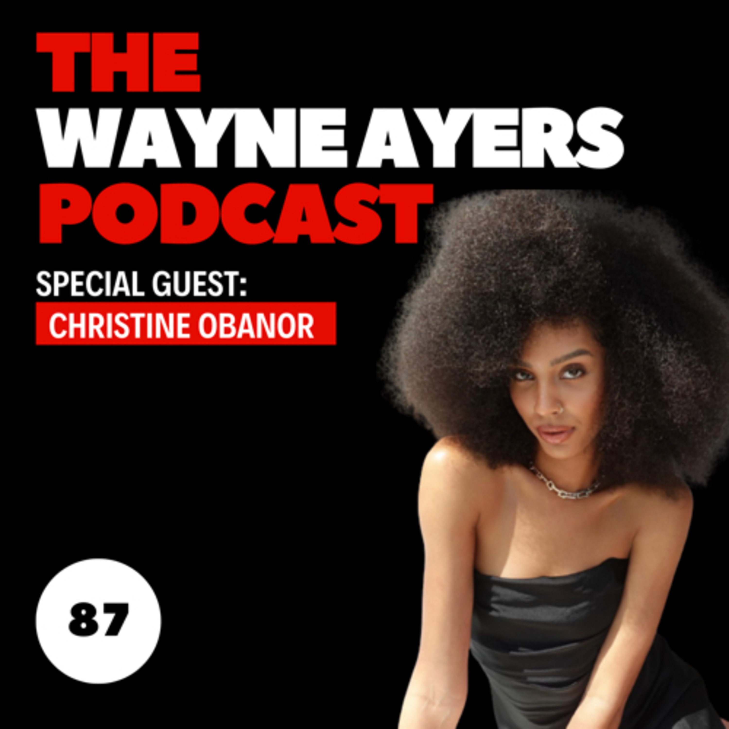 EP 87: Christine Obanor Talks 'Too Hot To Handle,' Break Up With Louis, and Future Goals