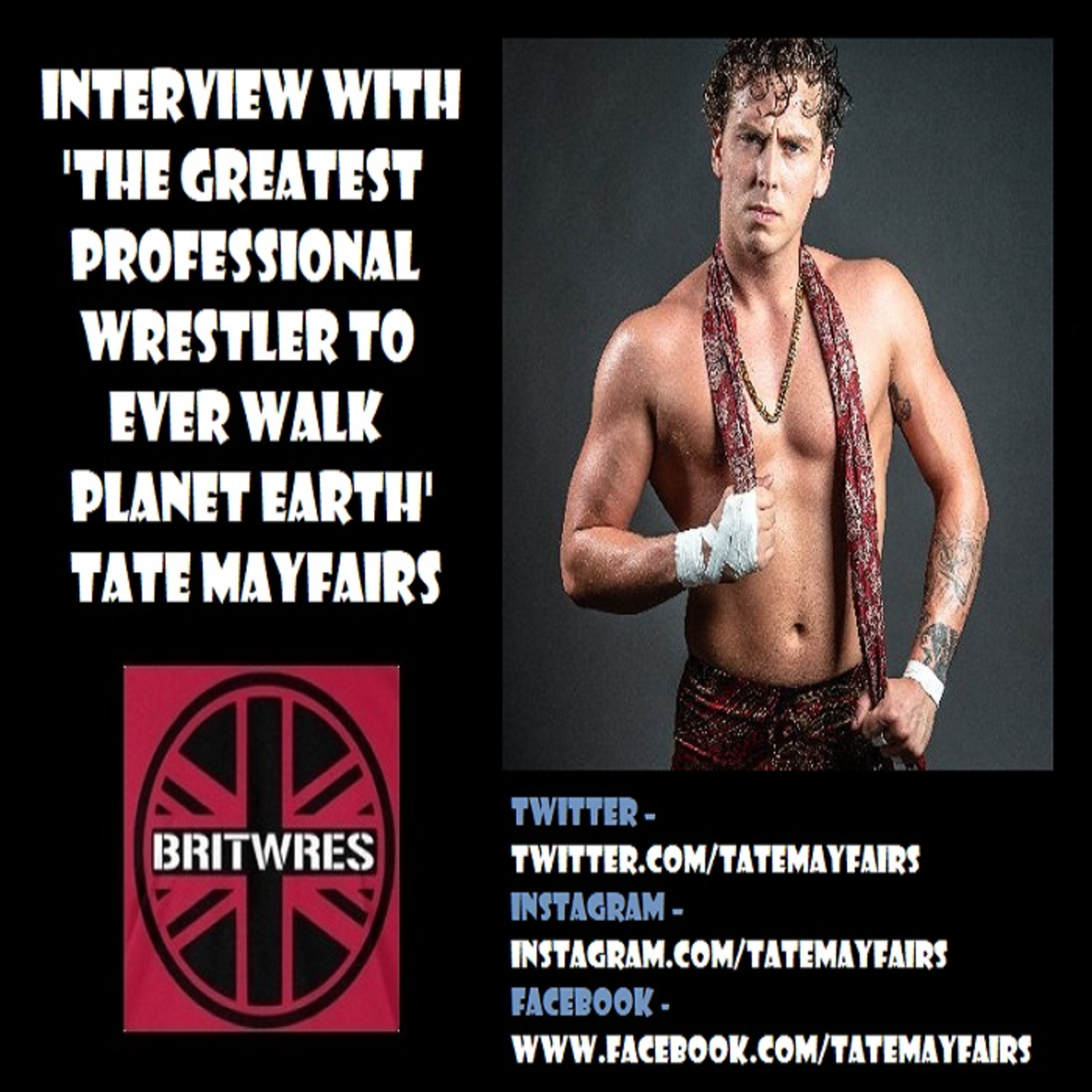 'The Greatest Professional Wrestler to ever walk Planet Earth' Tate Mayfairs