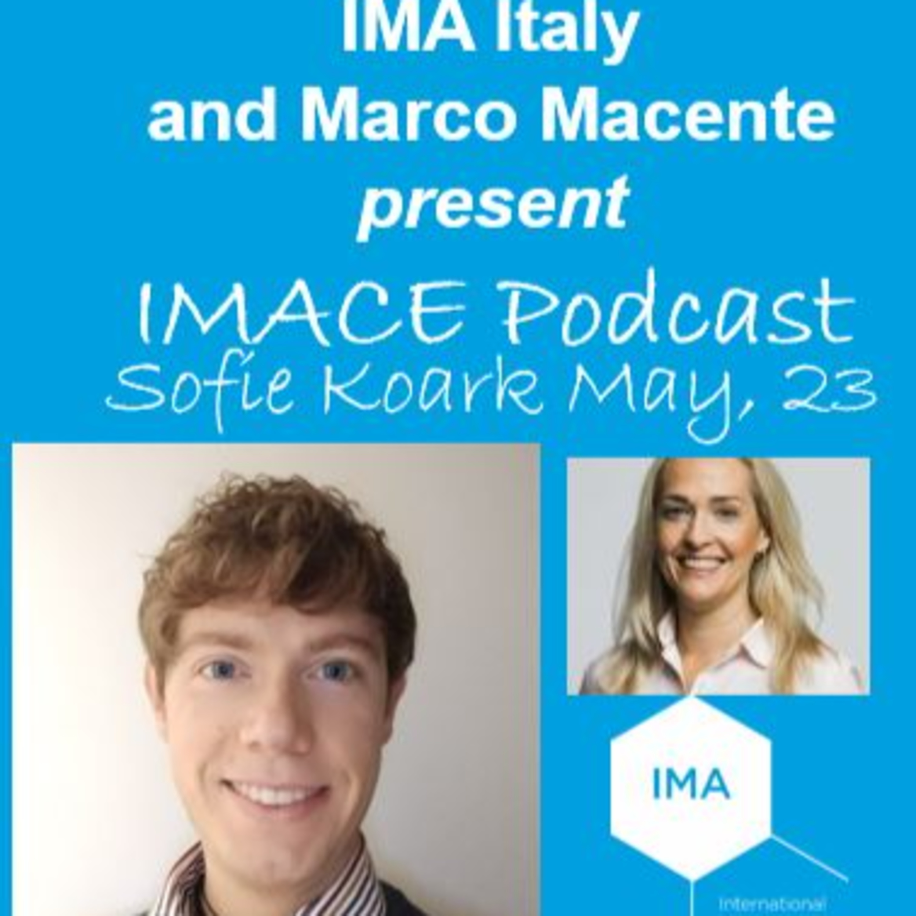 IMACE PODCAST - Hosted by Marco Macente in partnership with IMA Italy