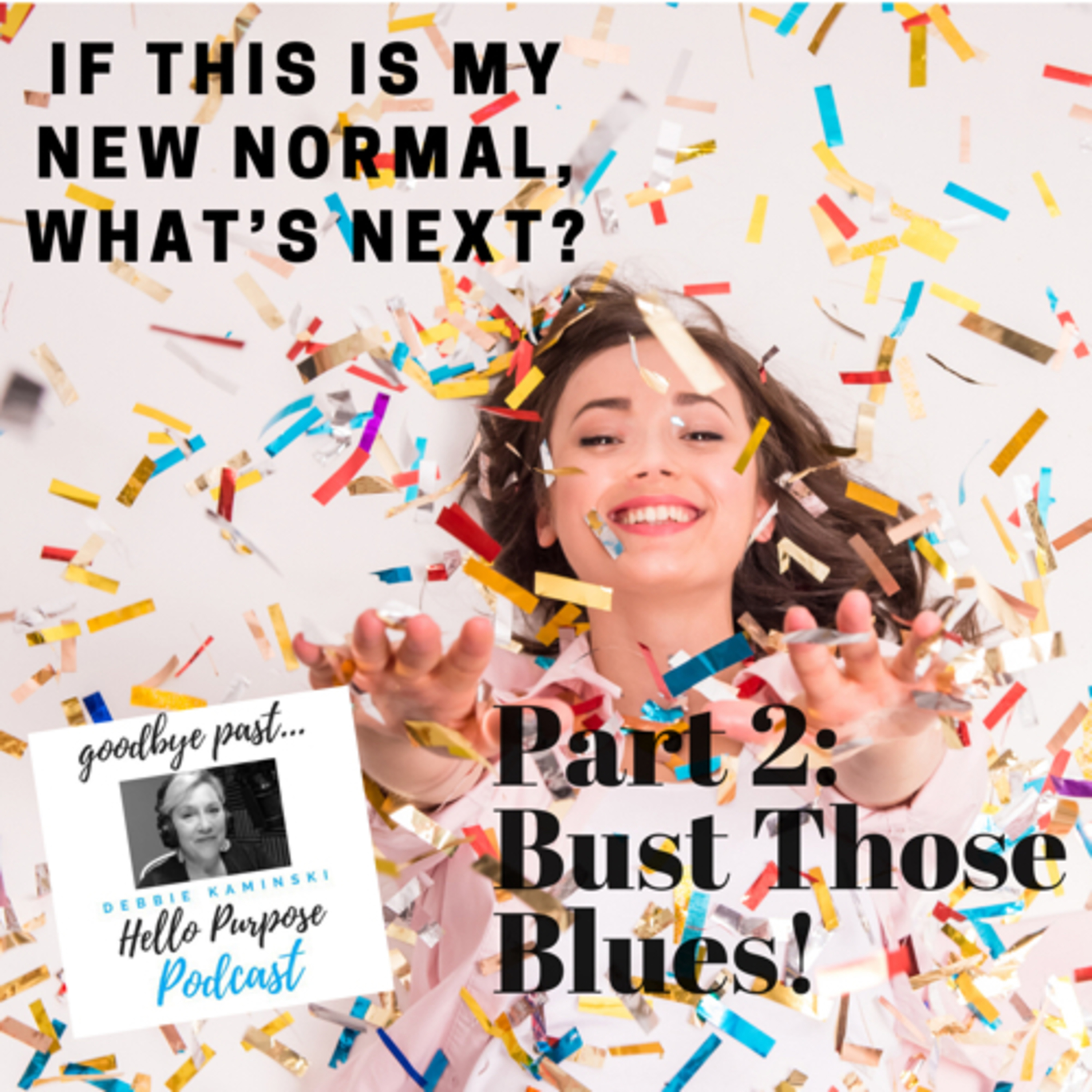 Part 2: If This is My New Normal, What's Next? Bust Those Blues! episode artwork