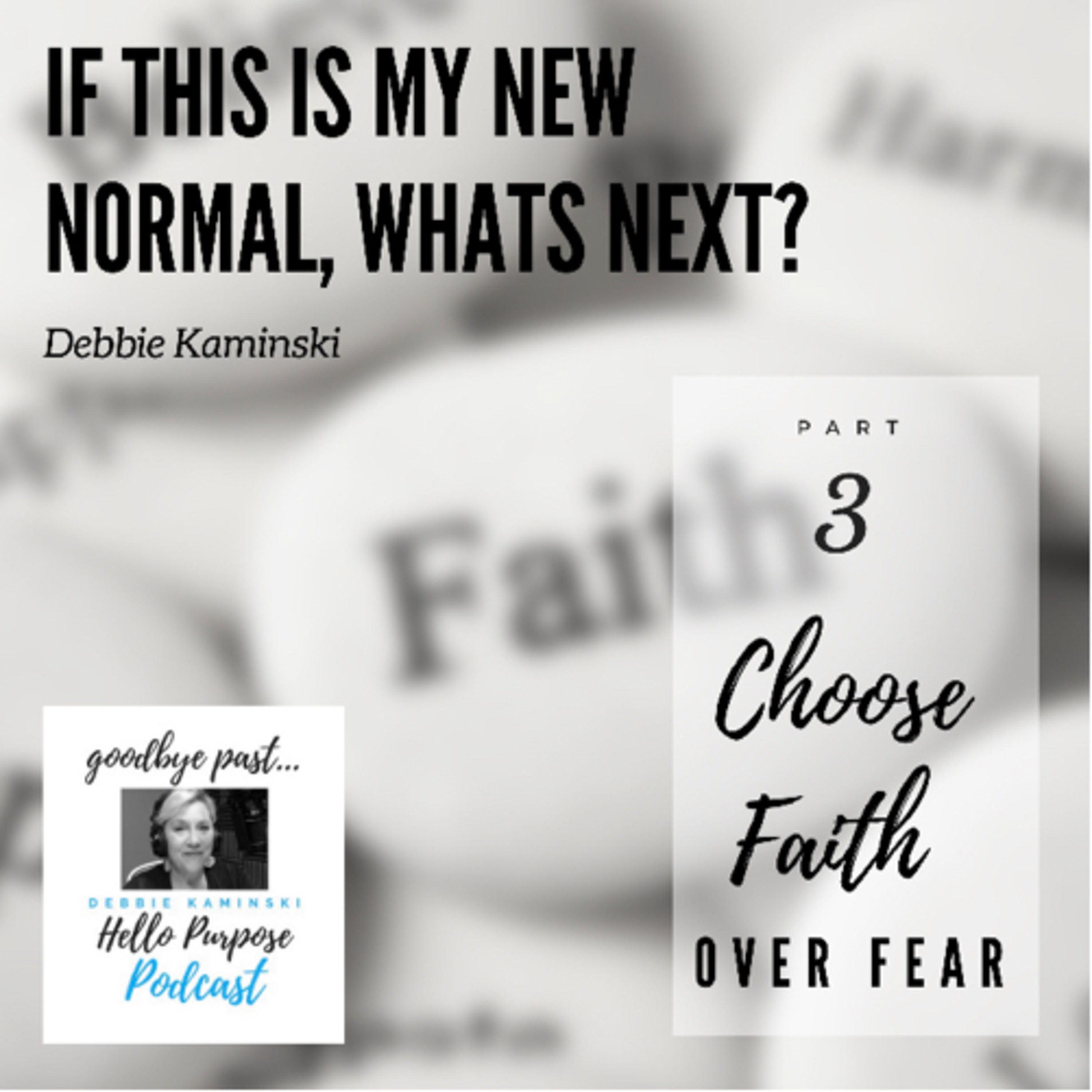 PART 3: If This Is My New Normal, What's Next? Choose Faith Over Fear episode artwork