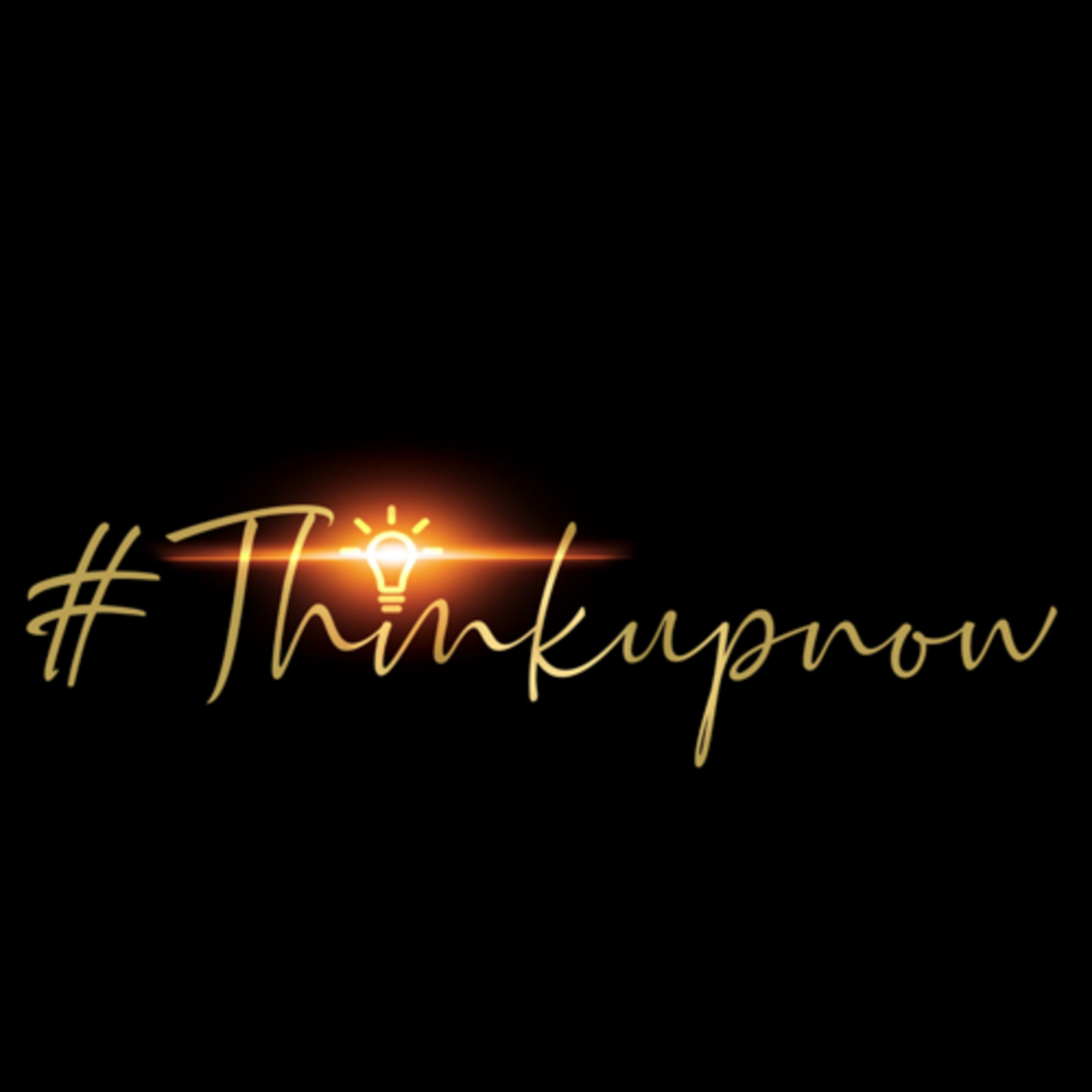 #Thinkupnow