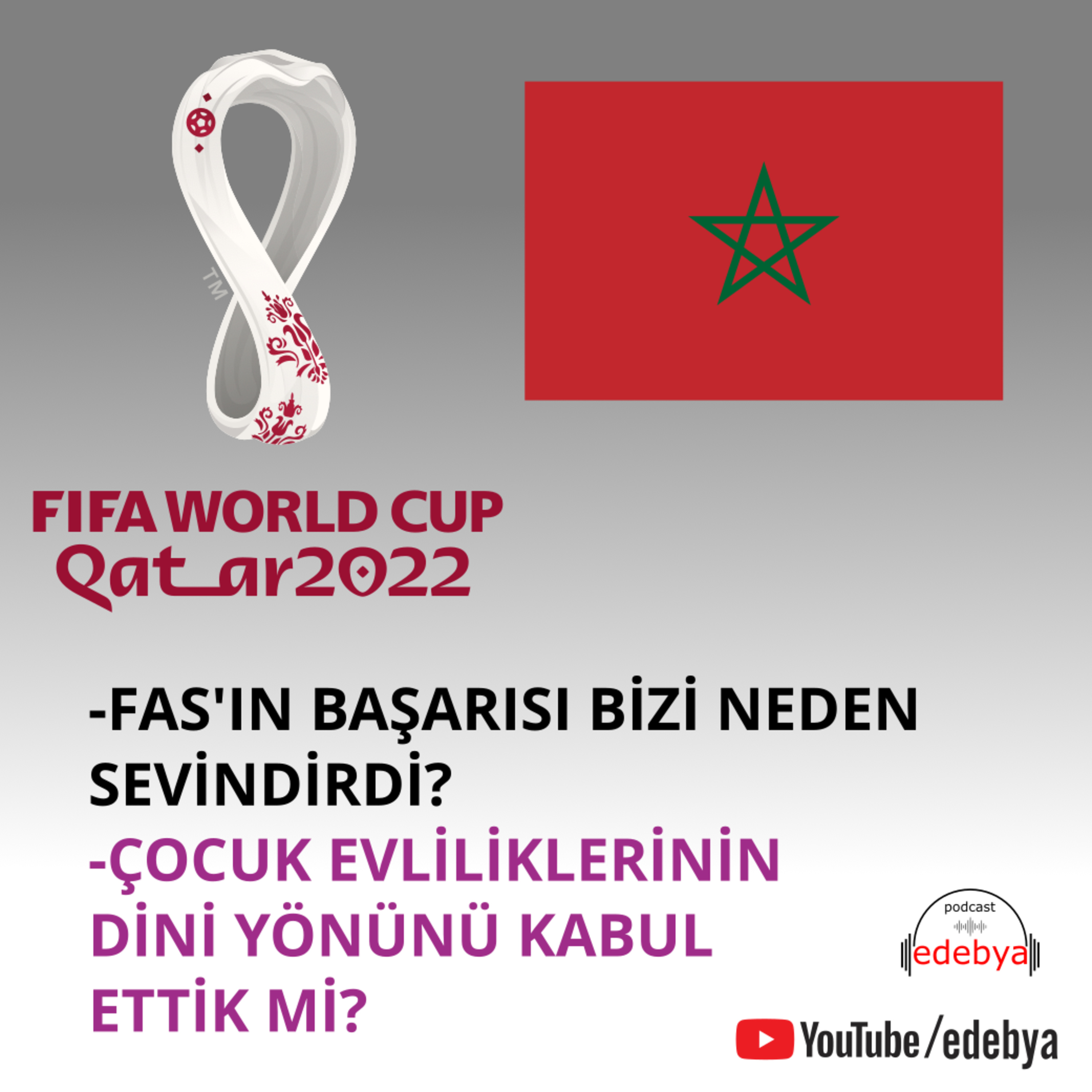 Fas'ın Dünya Kupası Başarısı / Çocuk Evliliği Meselesinde İlkeler