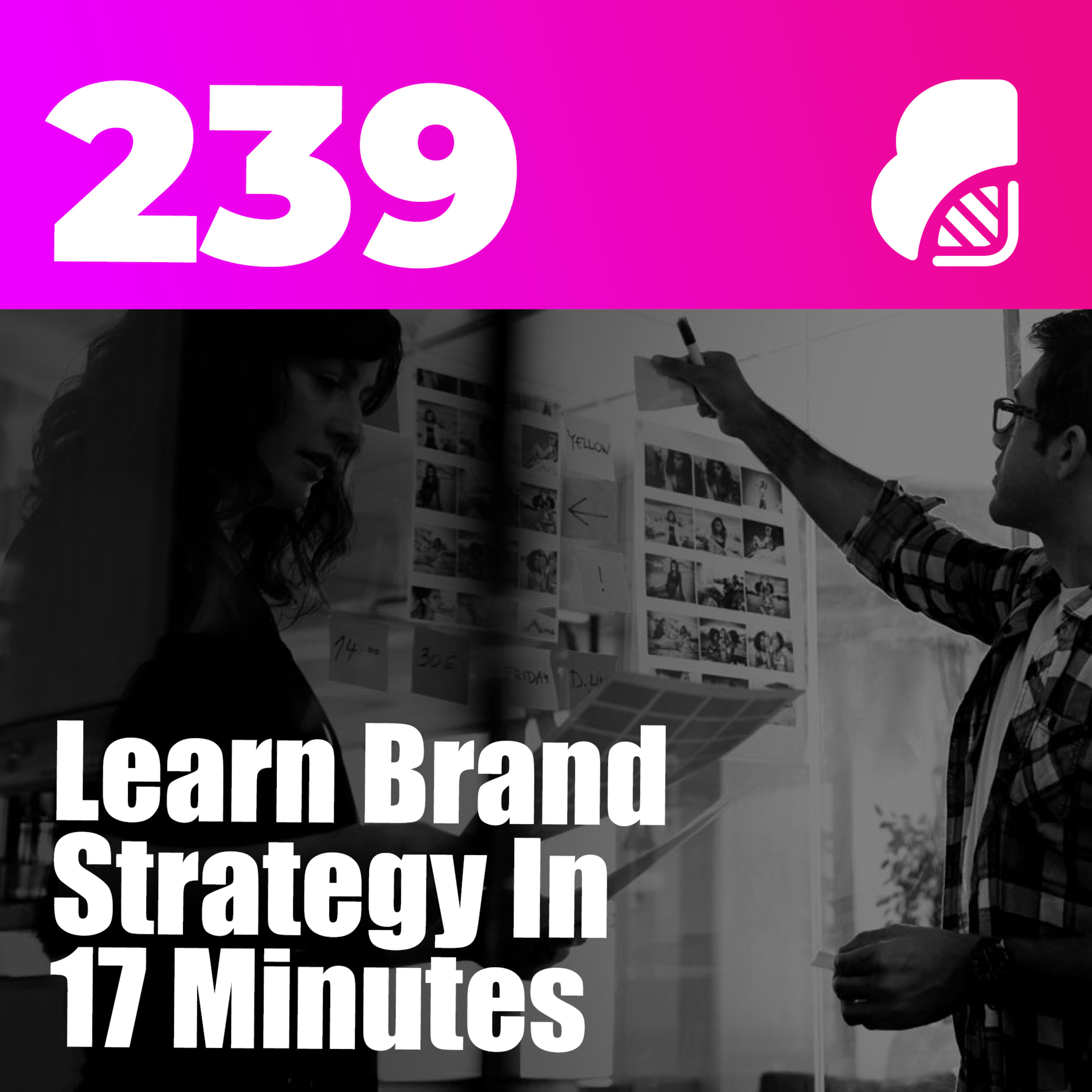 239 | Learn Brand Strategy In 17 Minutes (2022 Crash Course)