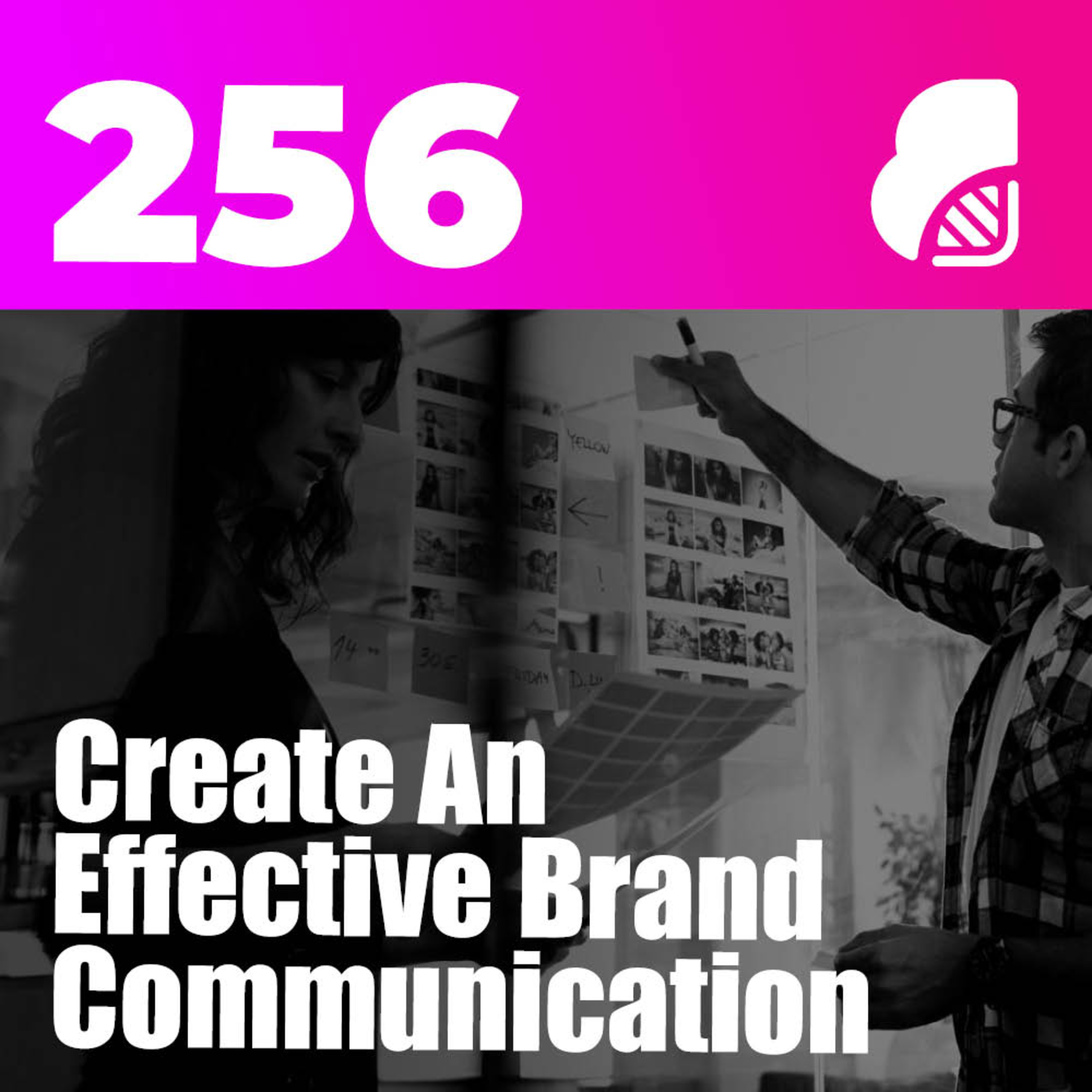 256 | Create An Effective Brand Communication Plan (+ Marketing Channels)