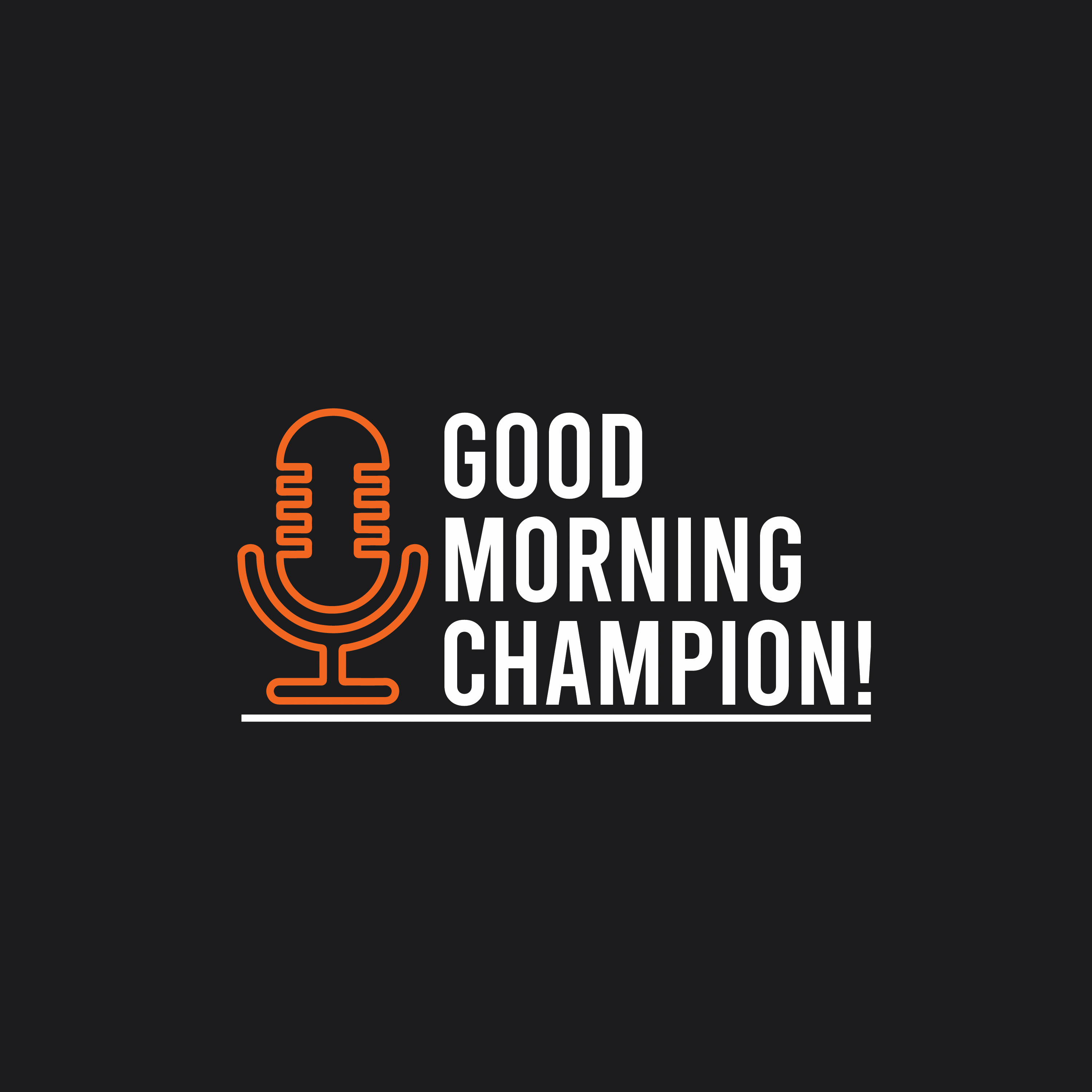 Good Morning Champion!