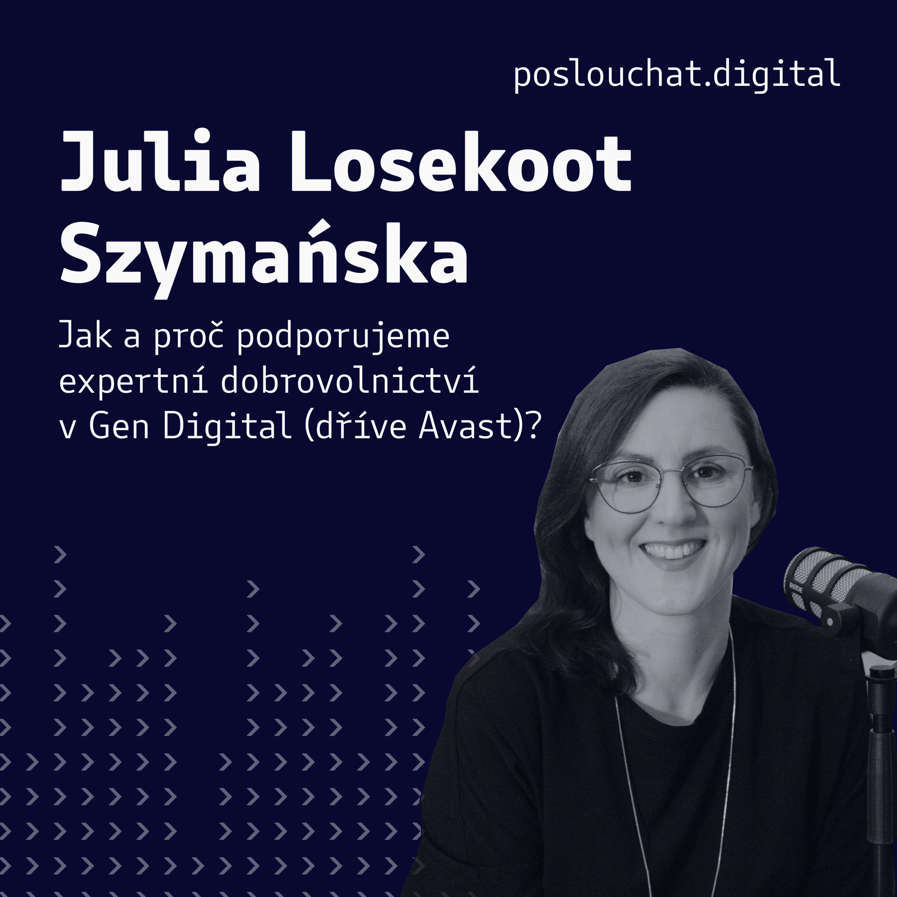 Julia Losekoot Szymańska: Jak a proč podporujeme expertní dobrovolnictví v Gen Digital (dříve Avast)? episode artwork