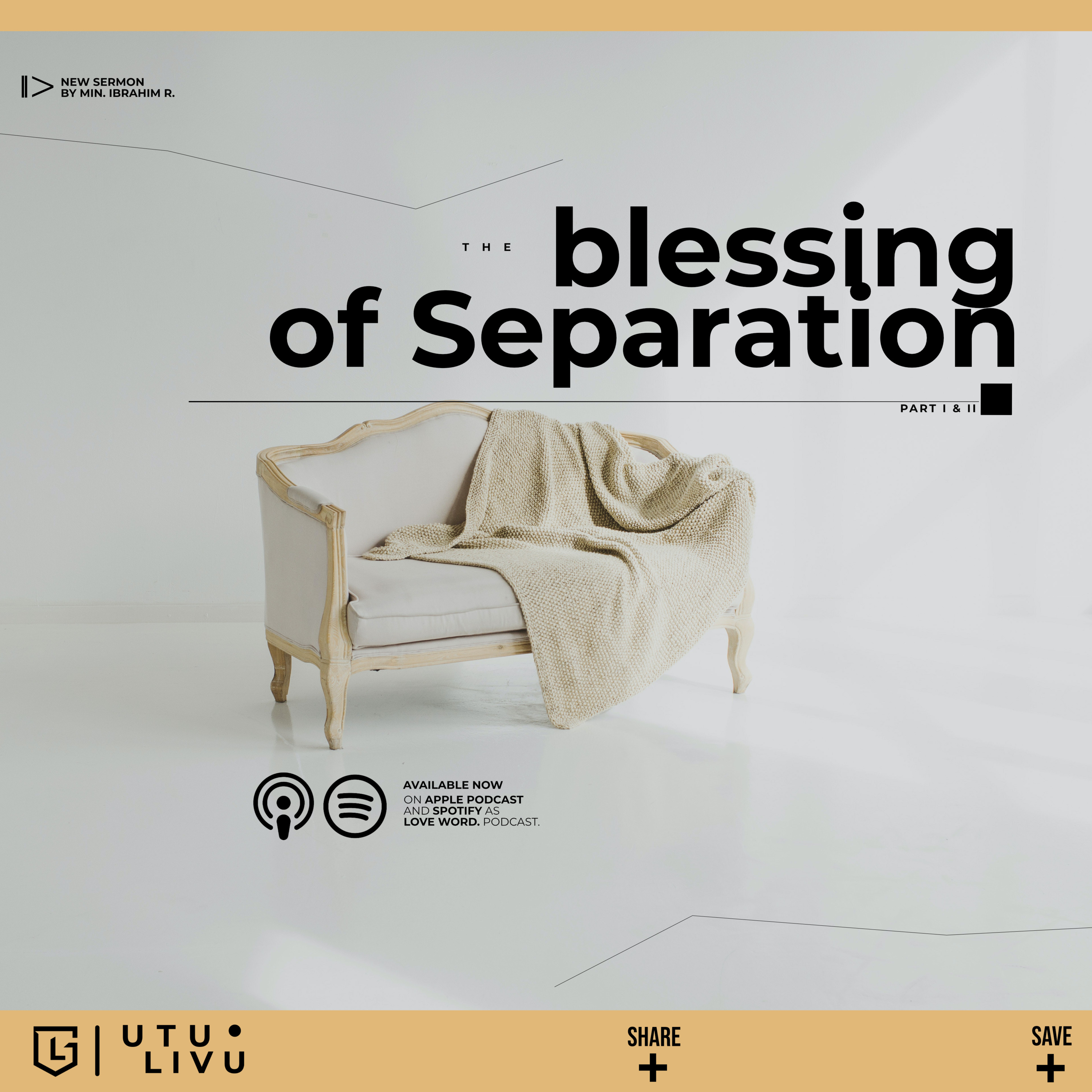 THE BLESSING OF SEPARATION ( part one )