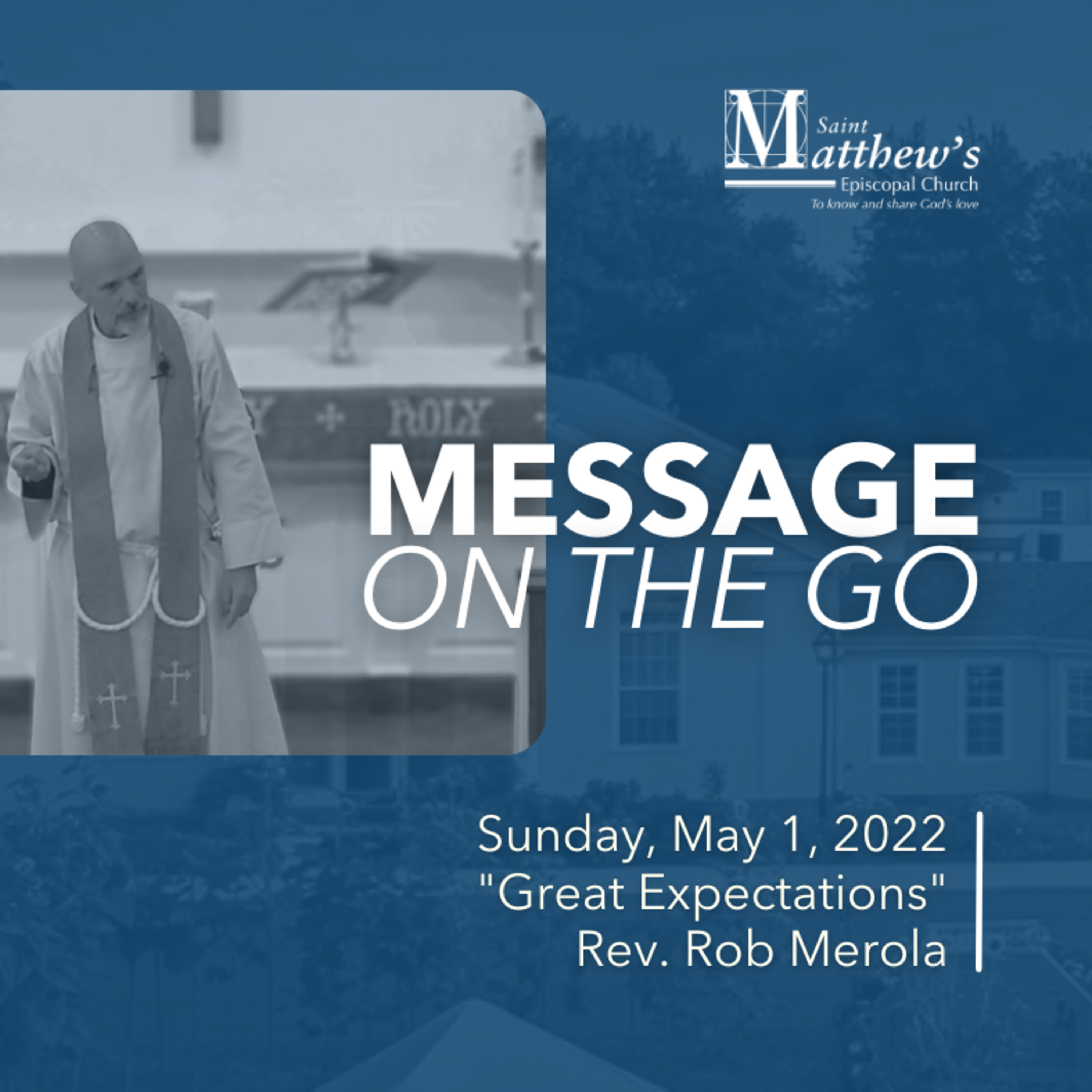 E8 - Great Expectations - Rev. Rob Merola | Sunday, May 1, 2022