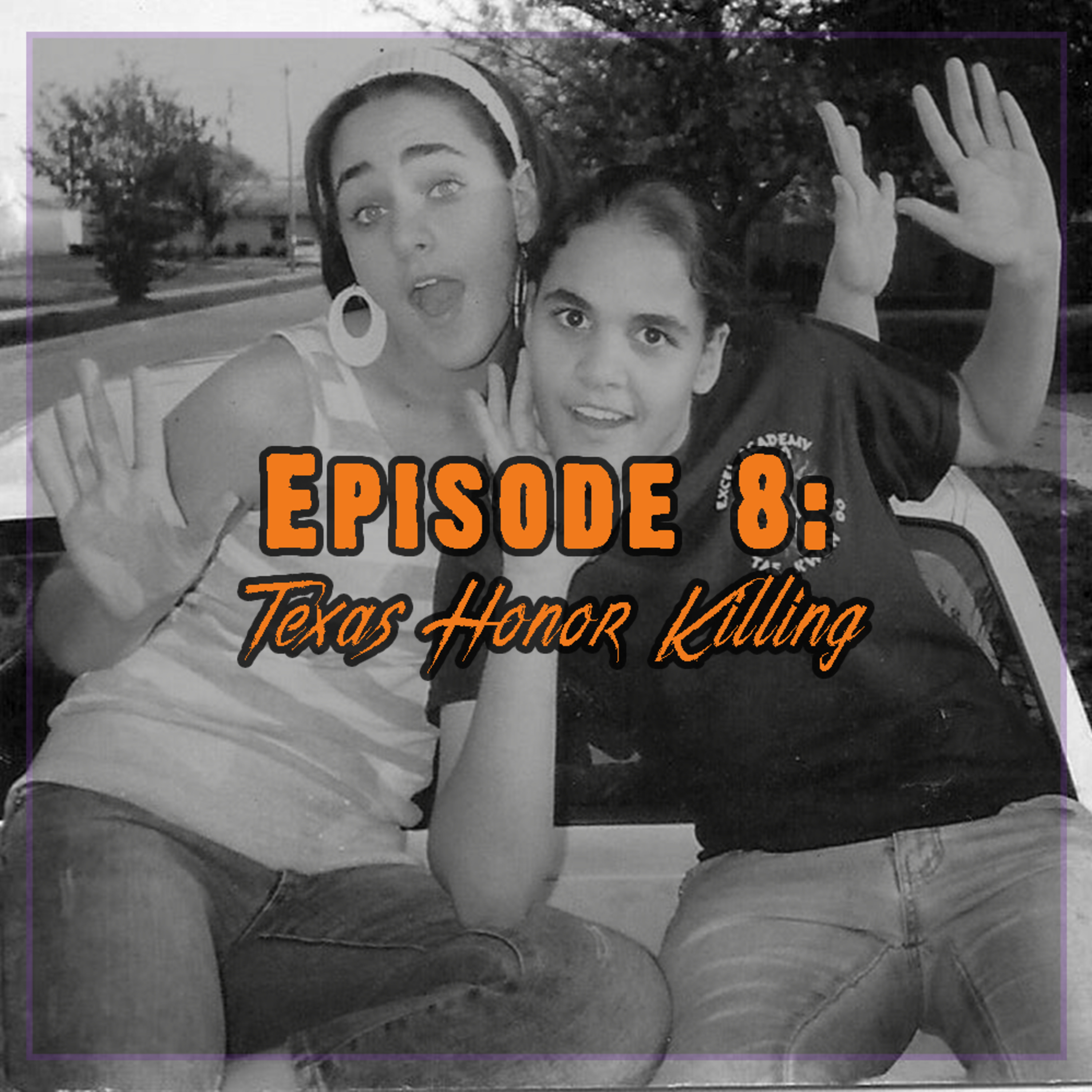Episode 8 - Texas Honor Killing episode artwork