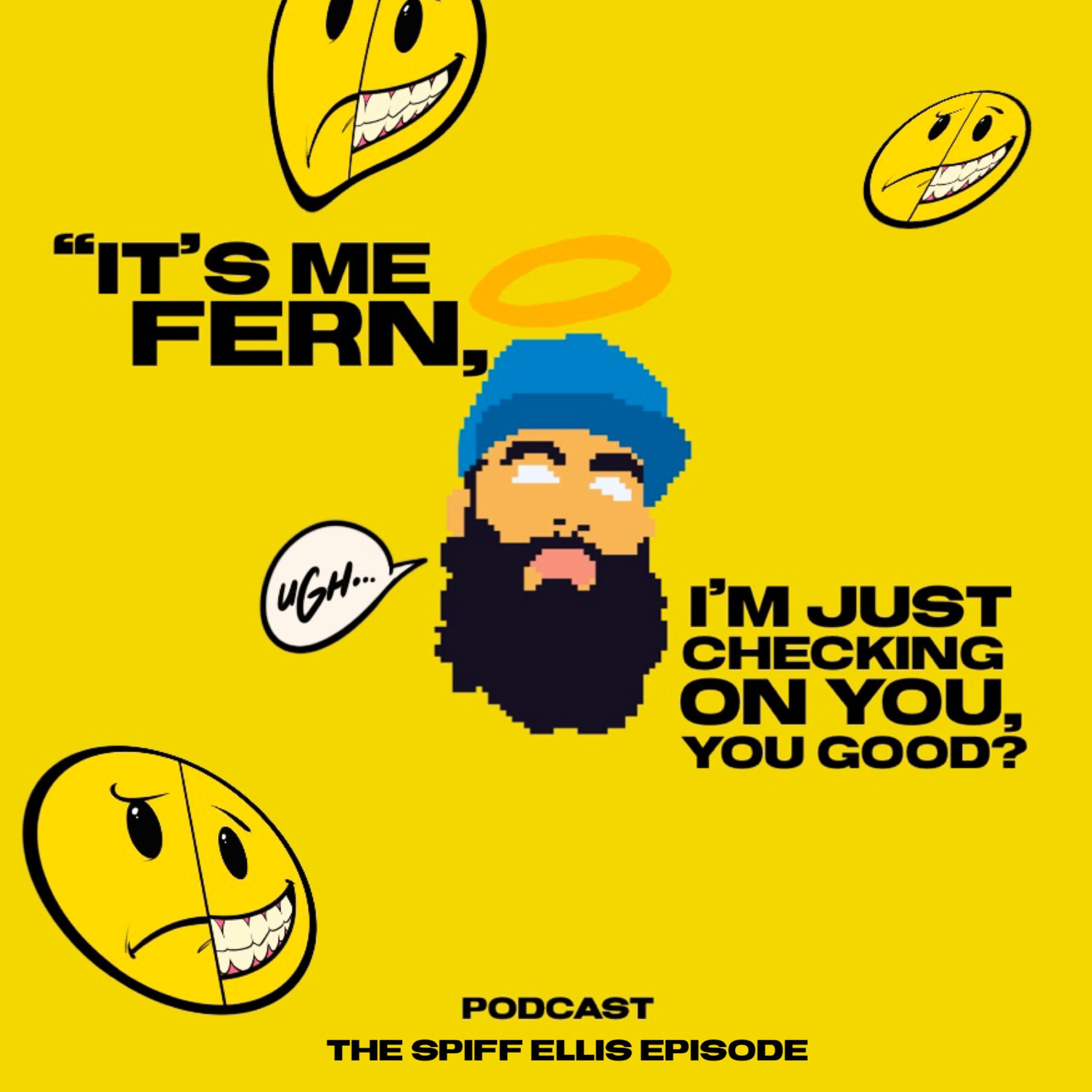 It's me Fern, I'm just checking on you, you good? - Episode 1 Spiff Ellis episode artwork