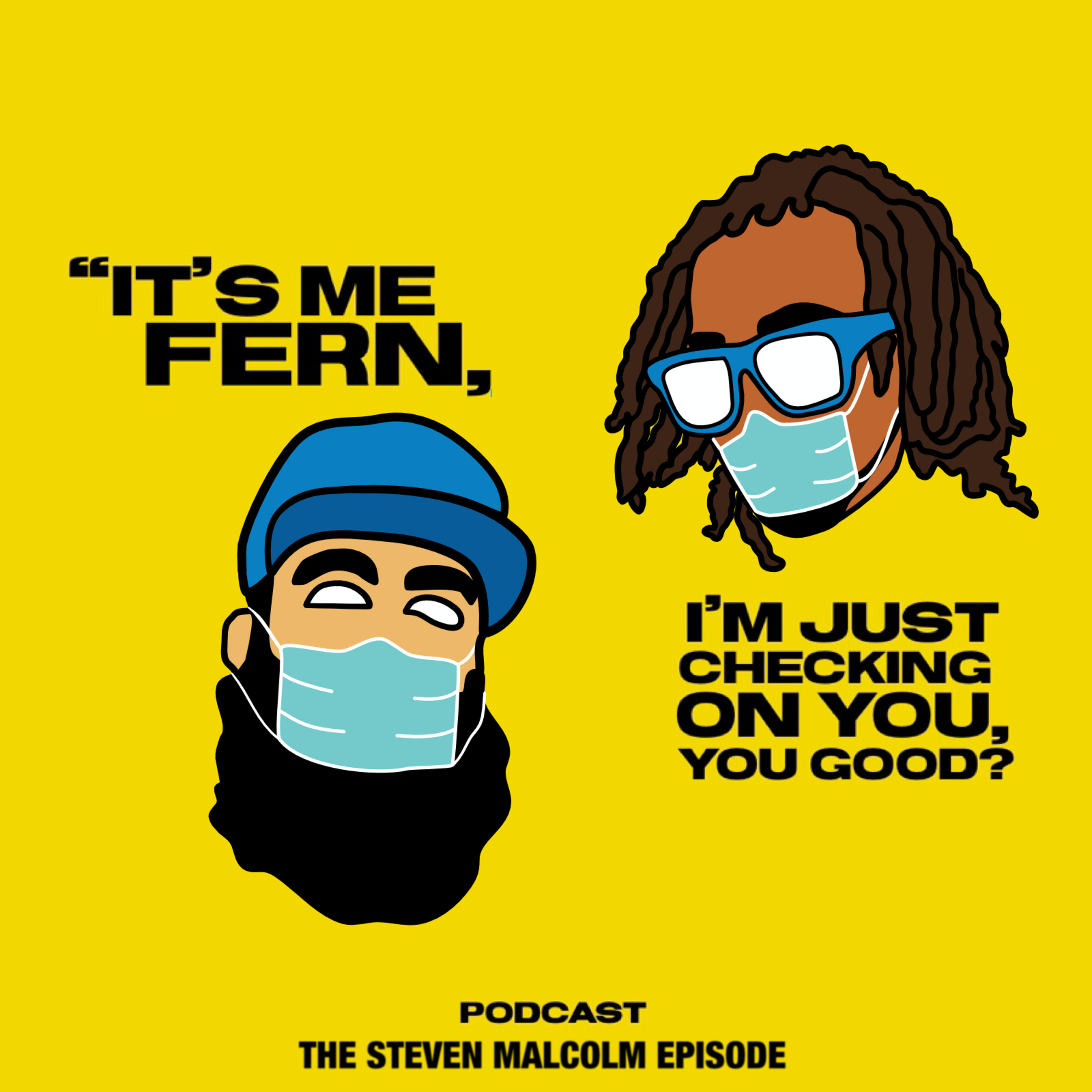 It's me Fern, I'm just checking on you, you good? - Episode 3 Steven Malcolm episode artwork