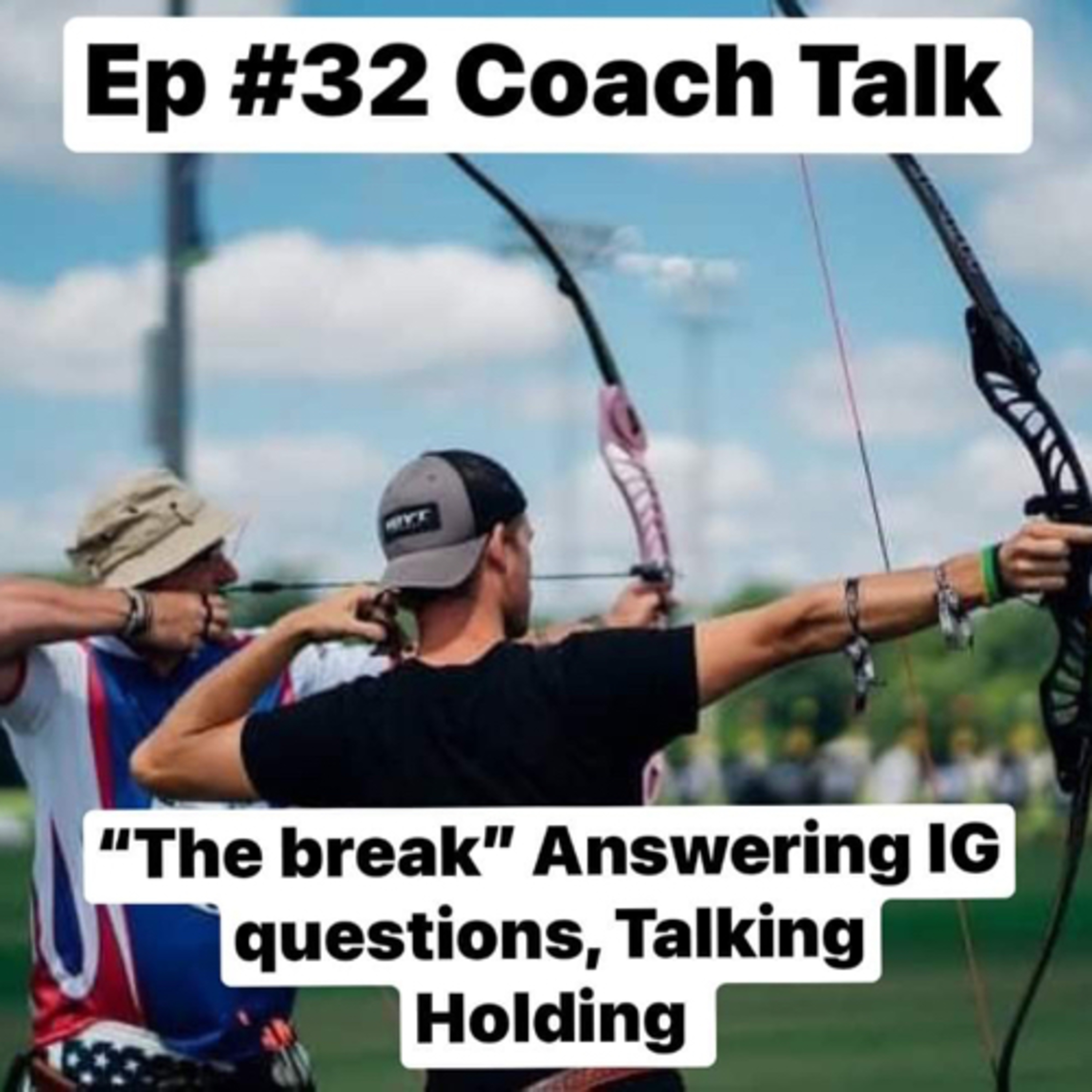 Ep #32 Coach Talk - Answering IG questions, Holding, Bow Arm & TP