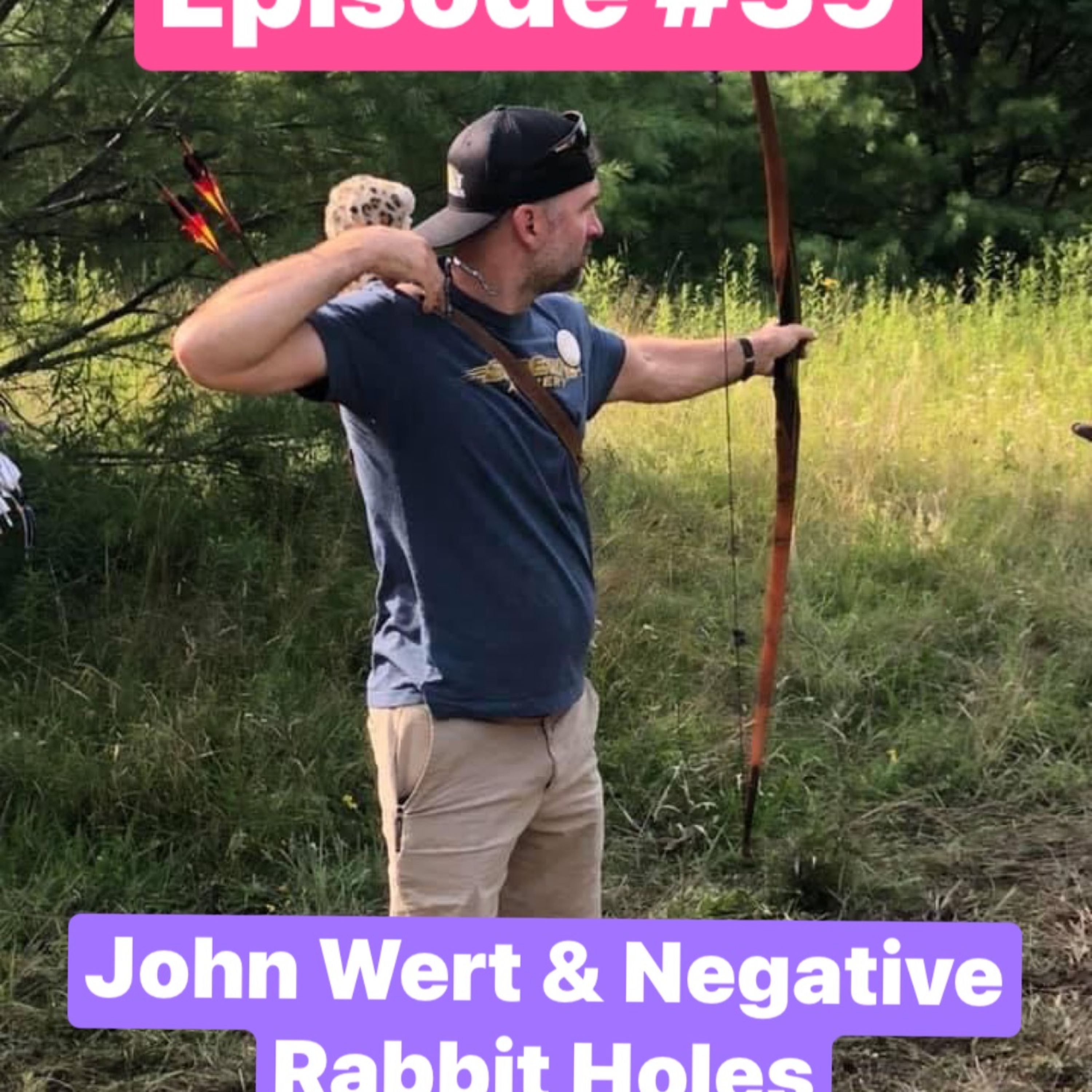 Episode #39 - What's Up With John Wert & Negative Rabbit Holes