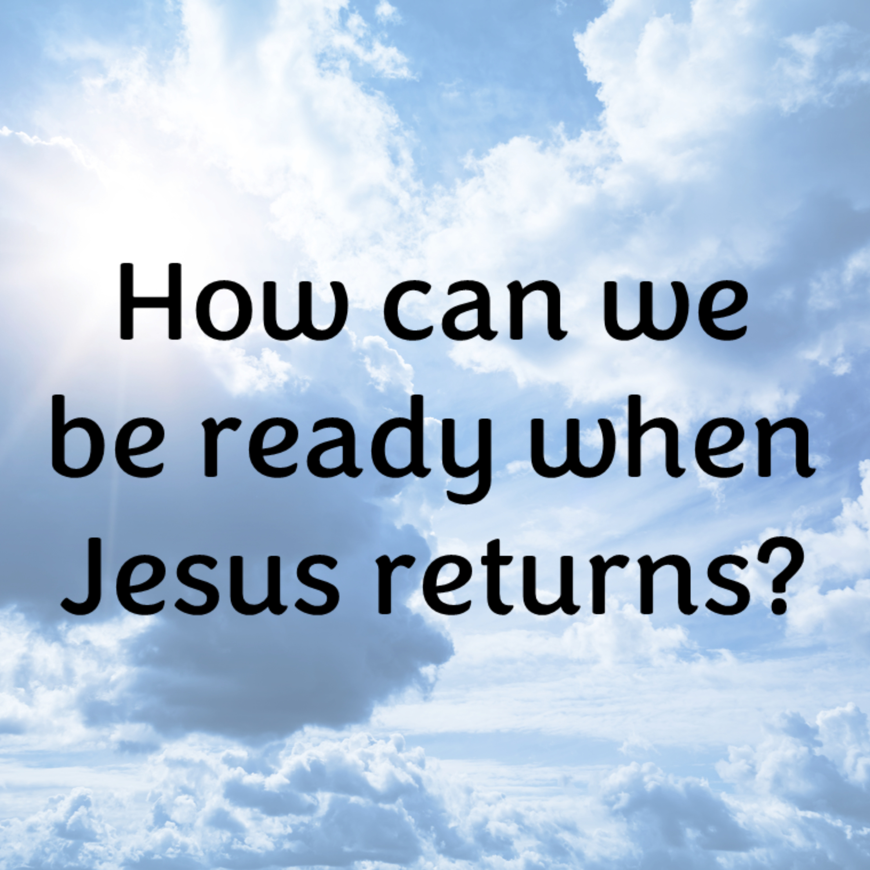 How can we be ready when Jesus returns? episode artwork