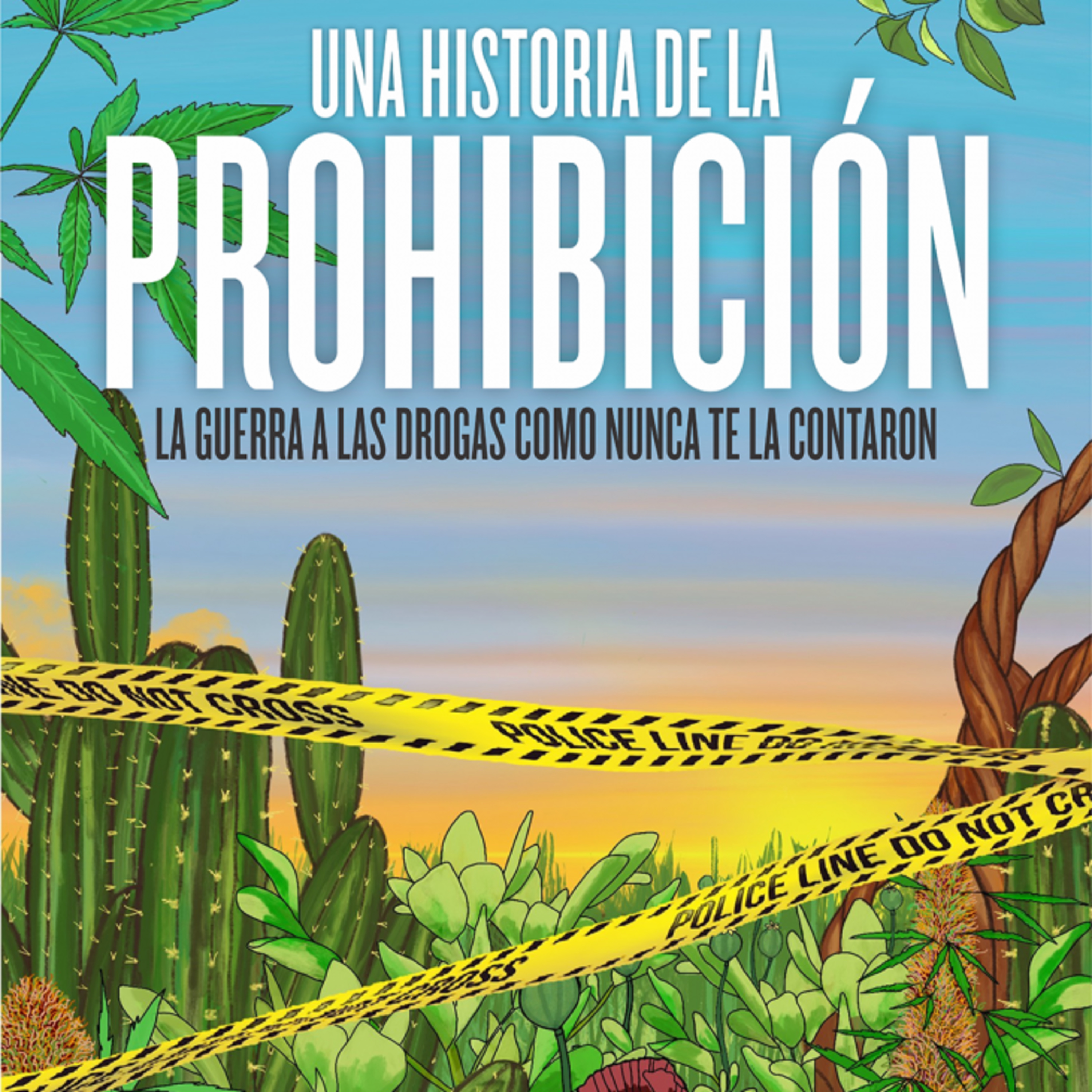 "Una Historia de la Prohibición", la guerra a las drogas como nunca te la contaron episode artwork